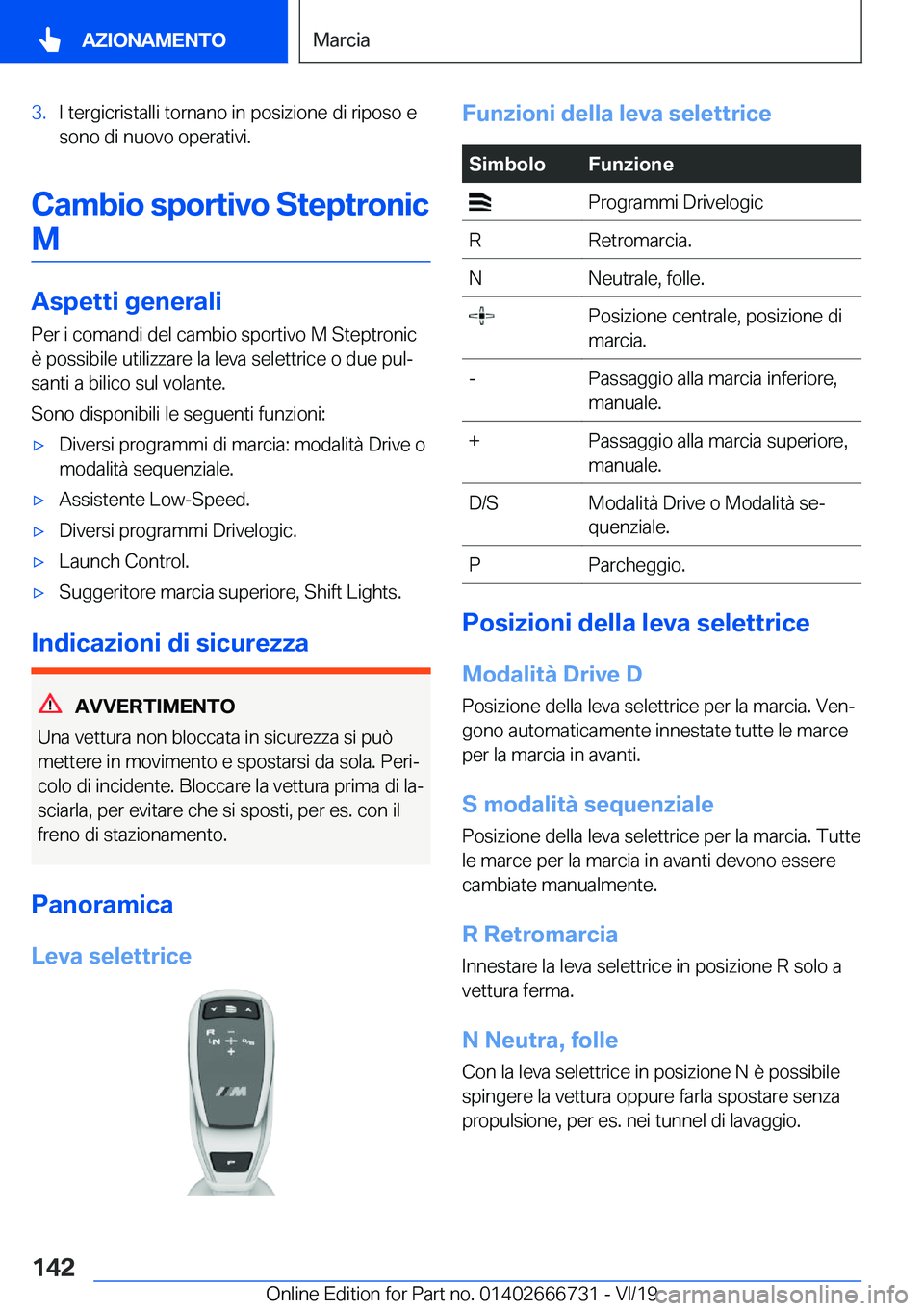 BMW M5 2020  Libretti Di Uso E manutenzione (in Italian) �3�.�I��t�e�r�g�i�c�r�i�s�t�a�l�l�i��t�o�r�n�a�n�o��i�n��p�o�s�i�z�i�o�n�e��d�i��r�i�p�o�s�o��e�s�o�n�o��d�i��n�u�o�v�o��o�p�e�r�a�t�i�v�i�.
�C�a�m�b�i�o��s�p�o�r�t�i�v�o��S�t�e�p�t�r�o�n�
