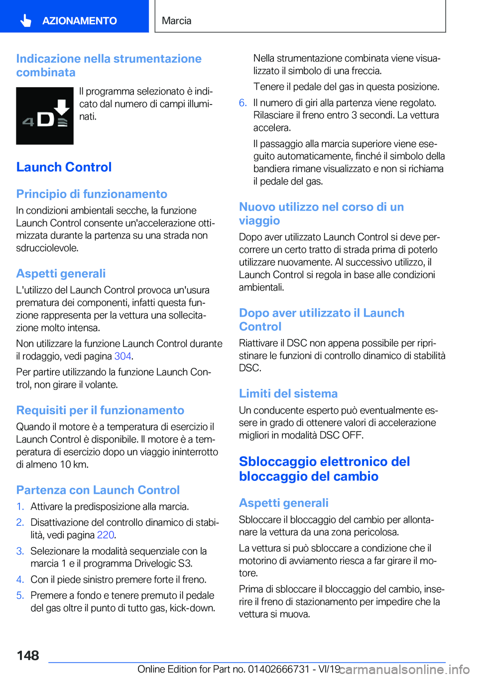 BMW M5 2020  Libretti Di Uso E manutenzione (in Italian) �I�n�d�i�c�a�z�i�o�n�e��n�e�l�l�a��s�t�r�u�m�e�n�t�a�z�i�o�n�e
�c�o�m�b�i�n�a�t�a
�I�l��p�r�o�g�r�a�m�m�a��s�e�l�e�z�i�o�n�a�t�o��è��i�n�d�iª�c�a�t�o��d�a�l��n�u�m�e�r�o��d�i��c�a�m�p�i�