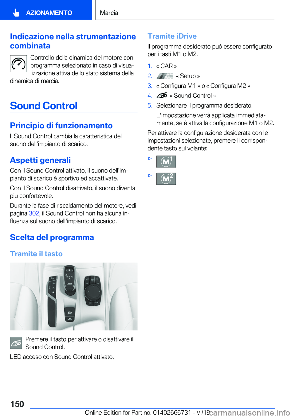 BMW M5 2020  Libretti Di Uso E manutenzione (in Italian) �I�n�d�i�c�a�z�i�o�n�e��n�e�l�l�a��s�t�r�u�m�e�n�t�a�z�i�o�n�e
�c�o�m�b�i�n�a�t�a
�C�o�n�t�r�o�l�l�o��d�e�l�l�a��d�i�n�a�m�i�c�a��d�e�l��m�o�t�o�r�e��c�o�n
�p�r�o�g�r�a�m�m�a��s�e�l�e�z�i�o�n�