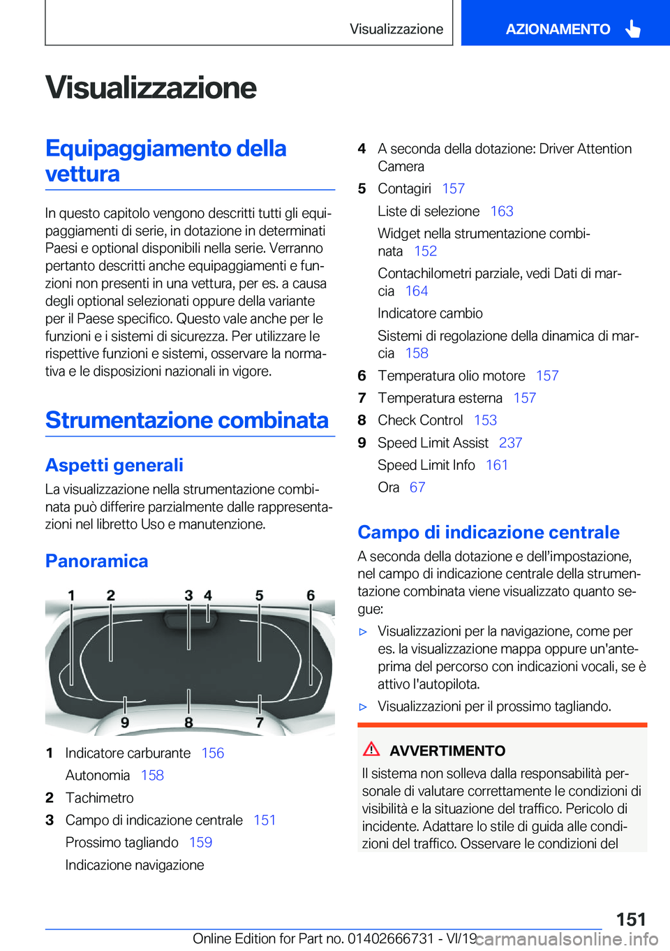 BMW M5 2020  Libretti Di Uso E manutenzione (in Italian) �V�i�s�u�a�l�i�z�z�a�z�i�o�n�e�E�q�u�i�p�a�g�g�i�a�m�e�n�t�o��d�e�l�l�a�v�e�t�t�u�r�a
�I�n��q�u�e�s�t�o��c�a�p�i�t�o�l�o��v�e�n�g�o�n�o��d�e�s�c�r�i�t�t�i��t�u�t�t�i��g�l�i��e�q�u�iª
�p�a�g�
