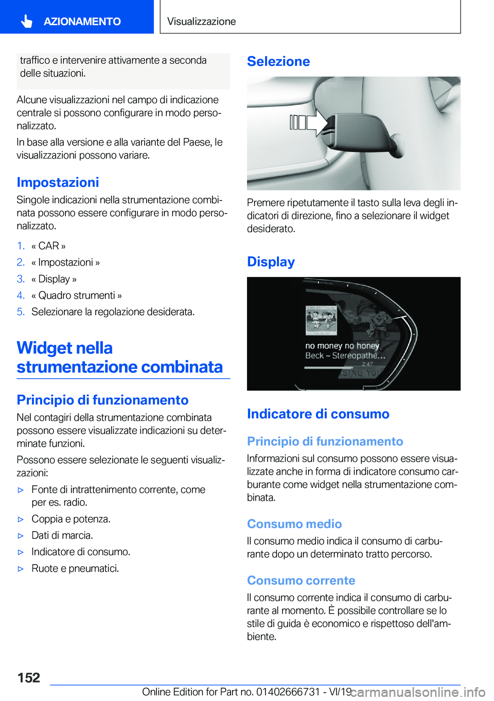 BMW M5 2020  Libretti Di Uso E manutenzione (in Italian) �t�r�a�f�f�i�c�o��e��i�n�t�e�r�v�e�n�i�r�e��a�t�t�i�v�a�m�e�n�t�e��a��s�e�c�o�n�d�a�d�e�l�l�e��s�i�t�u�a�z�i�o�n�i�.
�A�l�c�u�n�e��v�i�s�u�a�l�i�z�z�a�z�i�o�n�i��n�e�l��c�a�m�p�o��d�i��i�n�