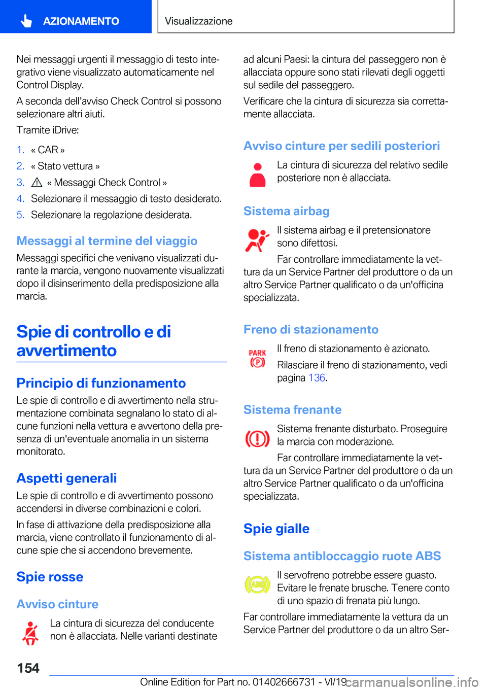 BMW M5 2020  Libretti Di Uso E manutenzione (in Italian) �N�e�i��m�e�s�s�a�g�g�i��u�r�g�e�n�t�i��i�l��m�e�s�s�a�g�g�i�o��d�i��t�e�s�t�o��i�n�t�eª
�g�r�a�t�i�v�o��v�i�e�n�e��v�i�s�u�a�l�i�z�z�a�t�o��a�u�t�o�m�a�t�i�c�a�m�e�n�t�e��n�e�l �C�o�n�t�
