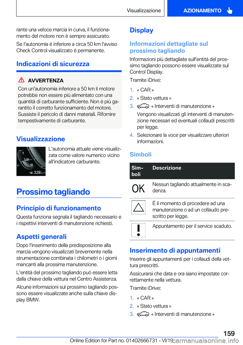 BMW M5 2020  Libretti Di Uso E manutenzione (in Italian) �r�a�n�t�e��u�n�a��v�e�l�o�c�e��m�a�r�c�i�a��i�n��c�u�r�v�a�,��i�l��f�u�n�z�i�o�n�aª
�m�e�n�t�o��d�e�l��m�o�t�o�r�e��n�o�n��è��s�e�m�p�r�e��a�s�s�i�c�u�r�a�t�o�.
�S�e��l�'�a�u�t�o