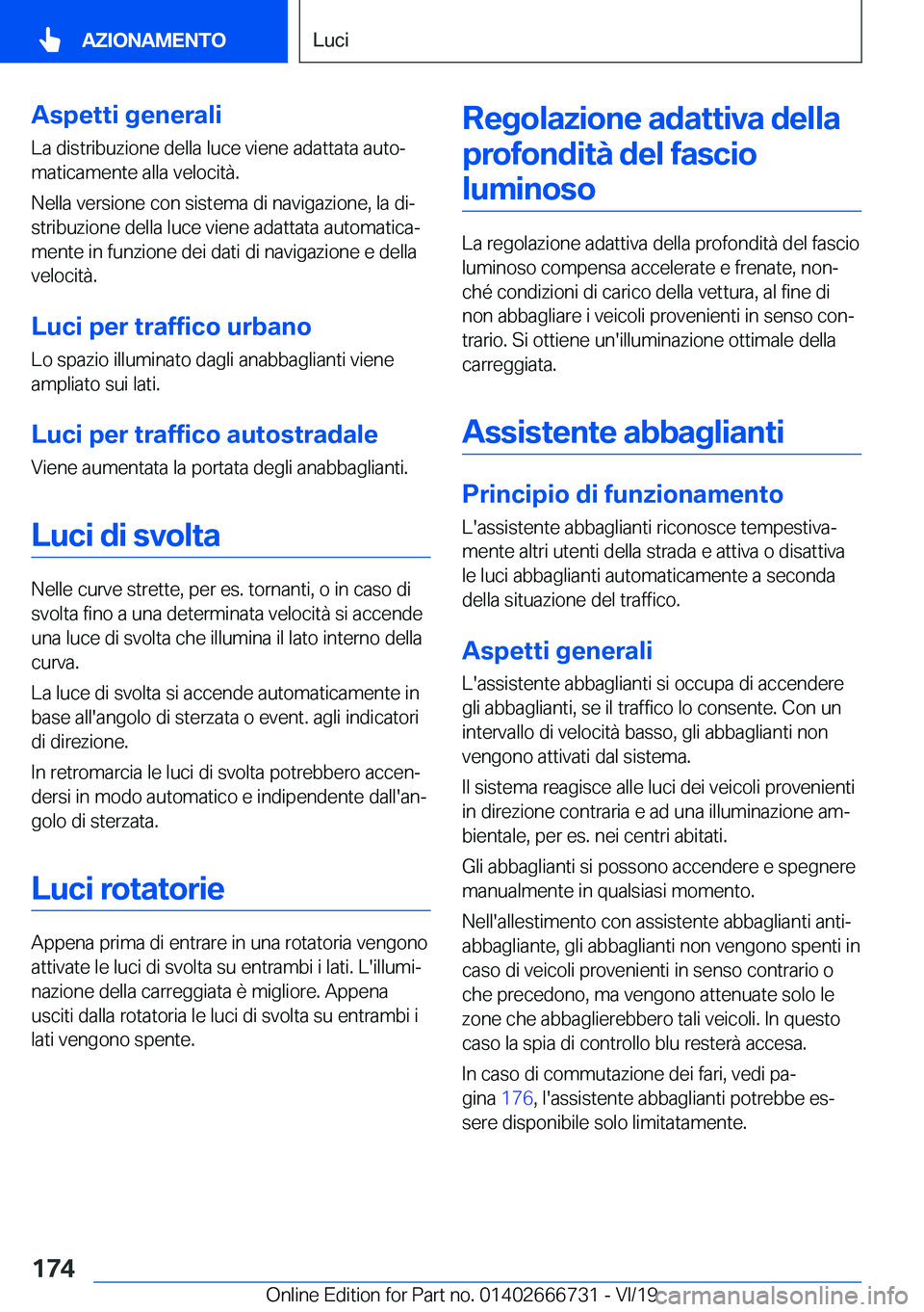 BMW M5 2020  Libretti Di Uso E manutenzione (in Italian) �A�s�p�e�t�t�i��g�e�n�e�r�a�l�i
�L�a��d�i�s�t�r�i�b�u�z�i�o�n�e��d�e�l�l�a��l�u�c�e��v�i�e�n�e��a�d�a�t�t�a�t�a��a�u�t�oª
�m�a�t�i�c�a�m�e�n�t�e��a�l�l�a��v�e�l�o�c�i�t�