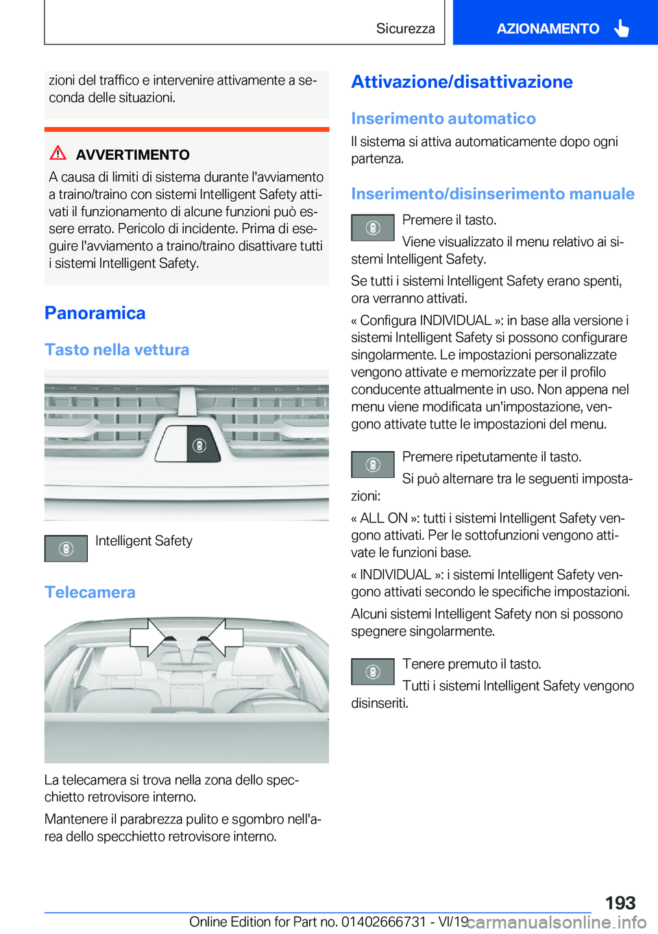 BMW M5 2020  Libretti Di Uso E manutenzione (in Italian) �z�i�o�n�i��d�e�l��t�r�a�f�f�i�c�o��e��i�n�t�e�r�v�e�n�i�r�e��a�t�t�i�v�a�m�e�n�t�e��a��s�eª�c�o�n�d�a��d�e�l�l�e��s�i�t�u�a�z�i�o�n�i�.
�A�V�V�E�R�T�I�M�E�N�T�O
�A��c�a�u�s�a��d�i��l�i�