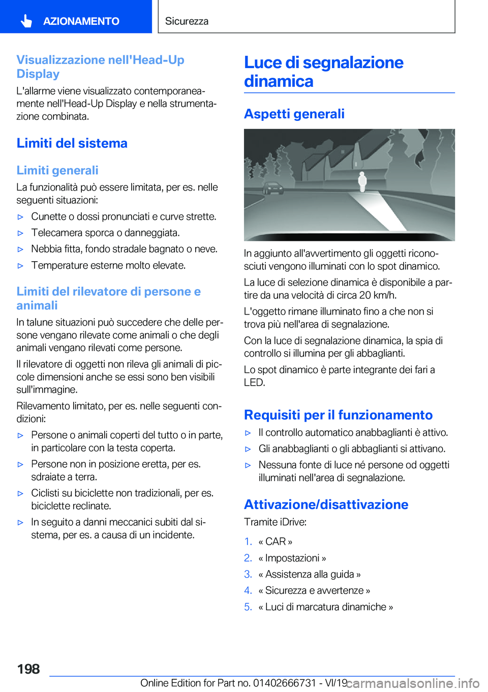 BMW M5 2020  Libretti Di Uso E manutenzione (in Italian) �V�i�s�u�a�l�i�z�z�a�z�i�o�n�e��n�e�l�l�'�H�e�a�d�-�U�p
�D�i�s�p�l�a�y
�L�'�a�l�l�a�r�m�e��v�i�e�n�e��v�i�s�u�a�l�i�z�z�a�t�o��c�o�n�t�e�m�p�o�r�a�n�e�aª
�m�e�n�t�e��n�e�l�l�'�H�e�a