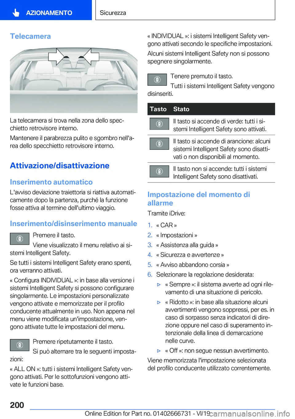 BMW M5 2020  Libretti Di Uso E manutenzione (in Italian) �T�e�l�e�c�a�m�e�r�a
�L�a��t�e�l�e�c�a�m�e�r�a��s�i��t�r�o�v�a��n�e�l�l�a��z�o�n�a��d�e�l�l�o��s�p�e�cª�c�h�i�e�t�t�o��r�e�t�r�o�v�i�s�o�r�e��i�n�t�e�r�n�o�.
�M�a�n�t�e�n�e�r�e��i�l��p�a�