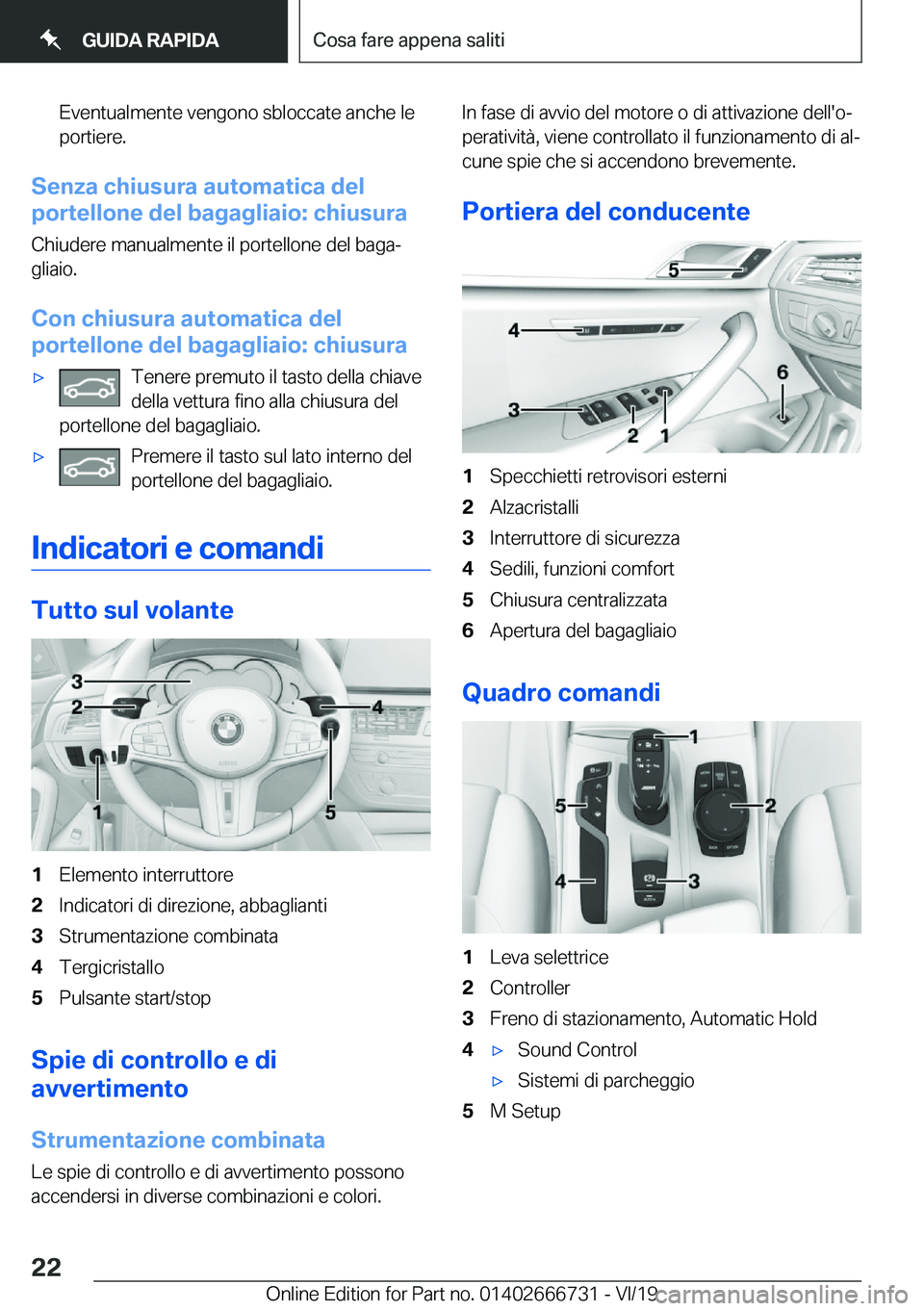 BMW M5 2020  Libretti Di Uso E manutenzione (in Italian) �E�v�e�n�t�u�a�l�m�e�n�t�e��v�e�n�g�o�n�o��s�b�l�o�c�c�a�t�e��a�n�c�h�e��l�e
�p�o�r�t�i�e�r�e�.
�S�e�n�z�a��c�h�i�u�s�u�r�a��a�u�t�o�m�a�t�i�c�a��d�e�l
�p�o�r�t�e�l�l�o�n�e��d�e�l��b�a�g�a�g�