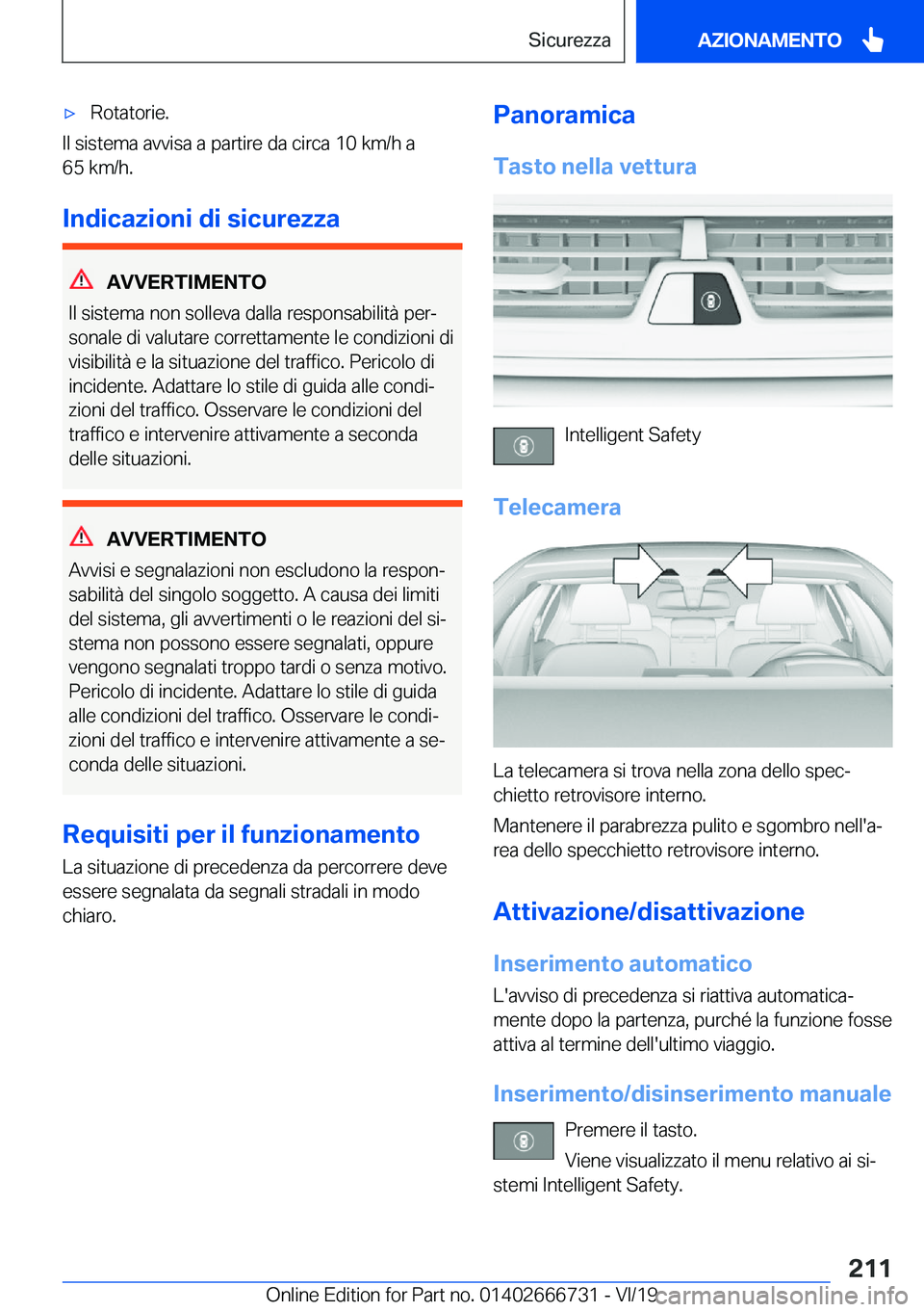 BMW M5 2020  Libretti Di Uso E manutenzione (in Italian) 'x�R�o�t�a�t�o�r�i�e�.
�I�l��s�i�s�t�e�m�a��a�v�v�i�s�a��a��p�a�r�t�i�r�e��d�a��c�i�r�c�a��1�0��k�m�/�h��a�6�5��k�m�/�h�.
�I�n�d�i�c�a�z�i�o�n�i��d�i��s�i�c�u�r�e�z�z�a
�A�V�V�E�R�T�I�