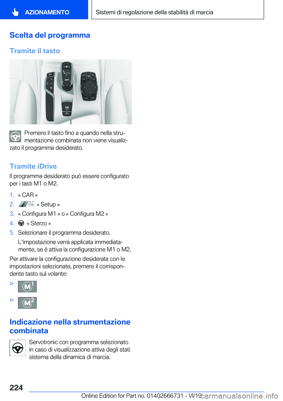 BMW M5 2020  Libretti Di Uso E manutenzione (in Italian) �S�c�e�l�t�a��d�e�l��p�r�o�g�r�a�m�m�a�T�r�a�m�i�t�e��i�l��t�a�s�t�o
�P�r�e�m�e�r�e��i�l��t�a�s�t�o��f�i�n�o��a��q�u�a�n�d�o��n�e�l�l�a��s�t�r�uª
�m�e�n�t�a�z�i�o�n�e��c�o�m�b�i�n�a�t�a�