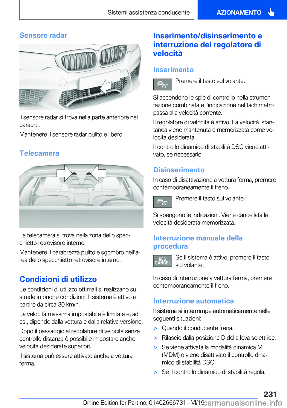 BMW M5 2020  Libretti Di Uso E manutenzione (in Italian) �S�e�n�s�o�r�e��r�a�d�a�r
�I�l��s�e�n�s�o�r�e��r�a�d�a�r��s�i��t�r�o�v�a��n�e�l�l�a��p�a�r�t�e��a�n�t�e�r�i�o�r�e��n�e�l�p�a�r�a�u�r�t�i�.
�M�a�n�t�e�n�e�r�e��i�l��s�e�n�s�o�r�e��r�a�d�a�r