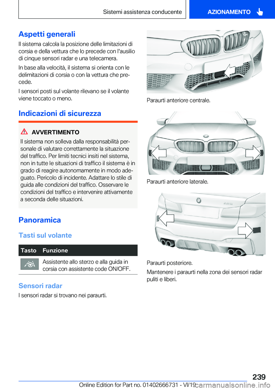 BMW M5 2020  Libretti Di Uso E manutenzione (in Italian) �A�s�p�e�t�t�i��g�e�n�e�r�a�l�i
�I�l��s�i�s�t�e�m�a��c�a�l�c�o�l�a��l�a��p�o�s�i�z�i�o�n�e��d�e�l�l�e��l�i�m�i�t�a�z�i�o�n�i��d�i
�c�o�r�s�i�a��e��d�e�l�l�a��v�e�t�t�u�r�a��c�h�e��l�o��p