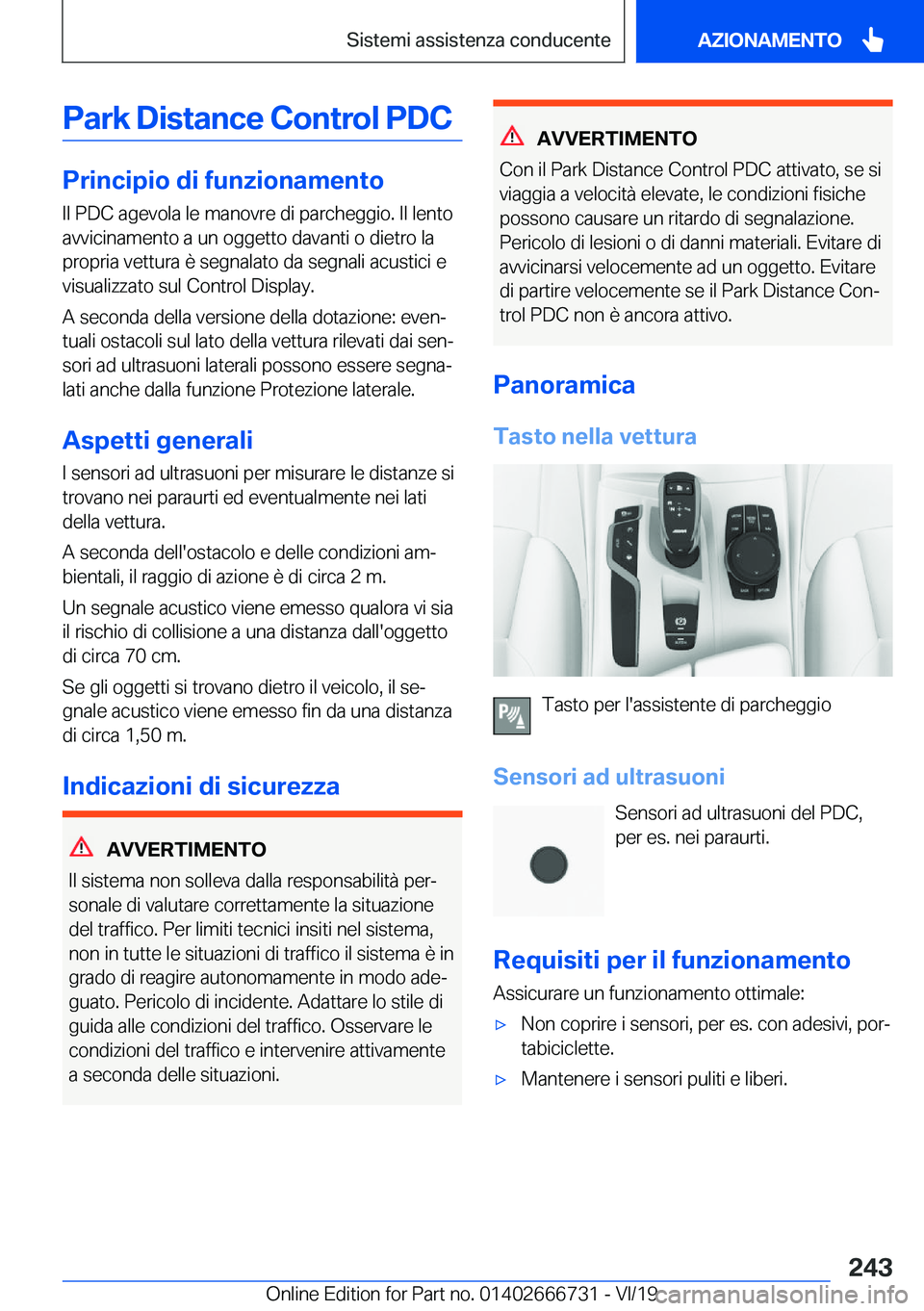 BMW M5 2020  Libretti Di Uso E manutenzione (in Italian) �P�a�r�k��D�i�s�t�a�n�c�e��C�o�n�t�r�o�l��P�D�C
�P�r�i�n�c�i�p�i�o��d�i��f�u�n�z�i�o�n�a�m�e�n�t�o
�I�l��P�D�C��a�g�e�v�o�l�a��l�e��m�a�n�o�v�r�e��d�i��p�a�r�c�h�e�g�g�i�o�.��I�l��l�e�n�t