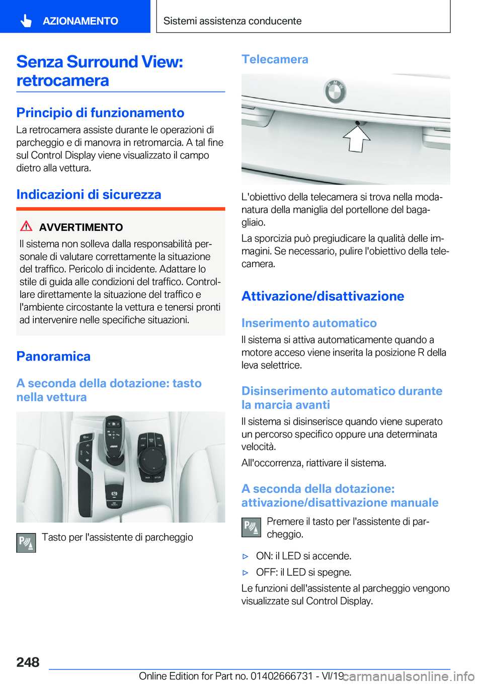 BMW M5 2020  Libretti Di Uso E manutenzione (in Italian) �S�e�n�z�a��S�u�r�r�o�u�n�d��V�i�e�w�:�r�e�t�r�o�c�a�m�e�r�a
�P�r�i�n�c�i�p�i�o��d�i��f�u�n�z�i�o�n�a�m�e�n�t�o �L�a��r�e�t�r�o�c�a�m�e�r�a��a�s�s�i�s�t�e��d�u�r�a�n�t�e��l�e��o�p�e�r�a�z�i�o