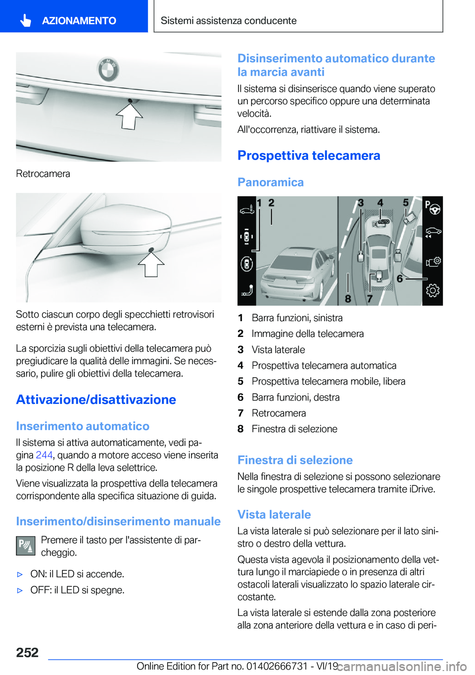 BMW M5 2020  Libretti Di Uso E manutenzione (in Italian) �R�e�t�r�o�c�a�m�e�r�a
�S�o�t�t�o��c�i�a�s�c�u�n��c�o�r�p�o��d�e�g�l�i��s�p�e�c�c�h�i�e�t�t�i��r�e�t�r�o�v�i�s�o�r�i�e�s�t�e�r�n�i��è��p�r�e�v�i�s�t�a��u�n�a��t�e�l�e�c�a�m�e�r�a�.
�L�a��s�