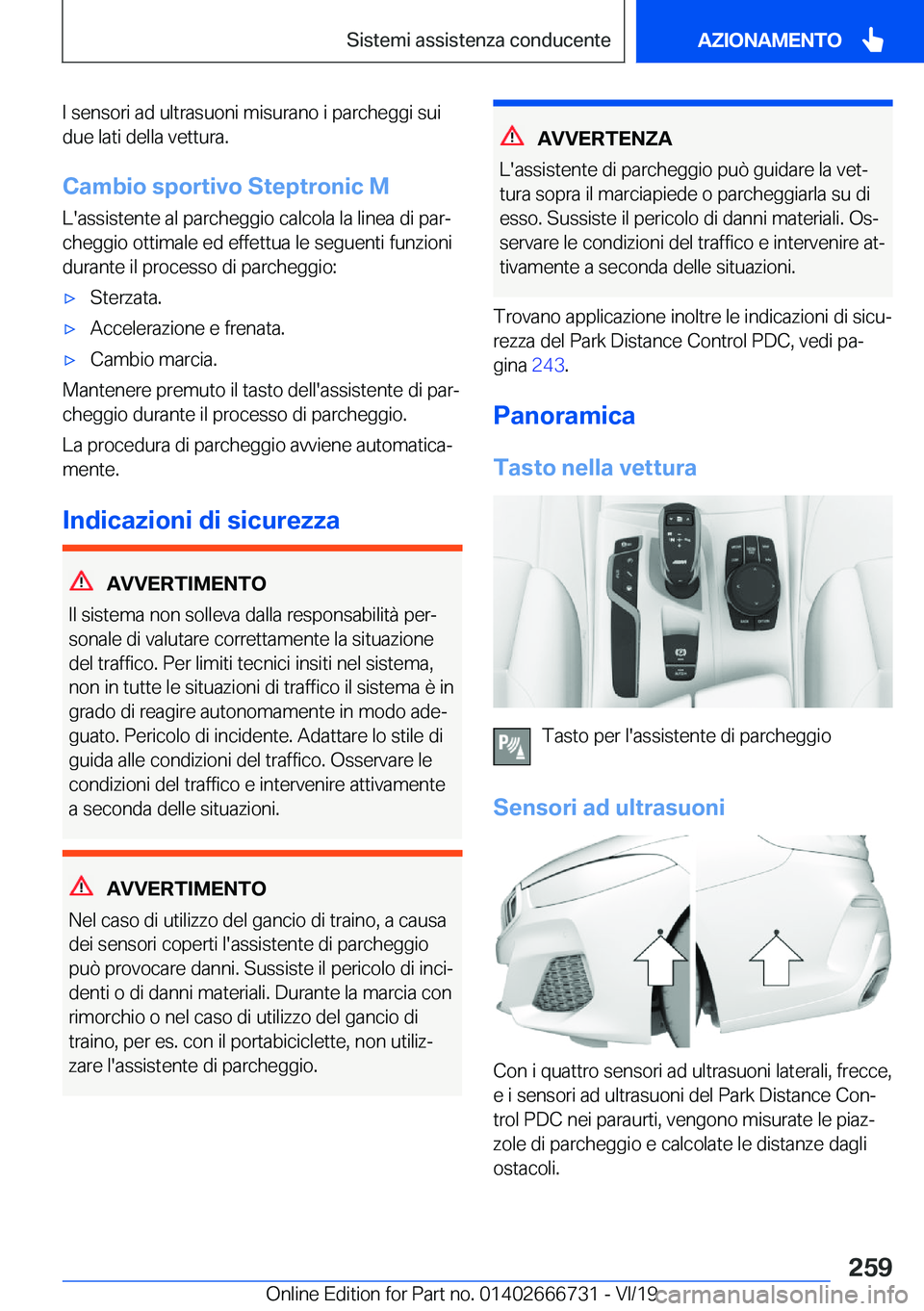 BMW M5 2020  Libretti Di Uso E manutenzione (in Italian) �I��s�e�n�s�o�r�i��a�d��u�l�t�r�a�s�u�o�n�i��m�i�s�u�r�a�n�o��i��p�a�r�c�h�e�g�g�i��s�u�i
�d�u�e��l�a�t�i��d�e�l�l�a��v�e�t�t�u�r�a�.
�C�a�m�b�i�o��s�p�o�r�t�i�v�o��S�t�e�p�t�r�o�n�i�c��M