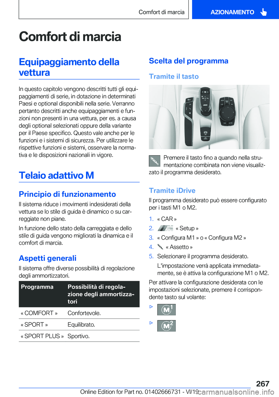 BMW M5 2020  Libretti Di Uso E manutenzione (in Italian) �C�o�m�f�o�r�t��d�i��m�a�r�c�i�a�E�q�u�i�p�a�g�g�i�a�m�e�n�t�o��d�e�l�l�a�v�e�t�t�u�r�a
�I�n��q�u�e�s�t�o��c�a�p�i�t�o�l�o��v�e�n�g�o�n�o��d�e�s�c�r�i�t�t�i��t�u�t�t�i��g�l�i��e�q�u�iª
�p�