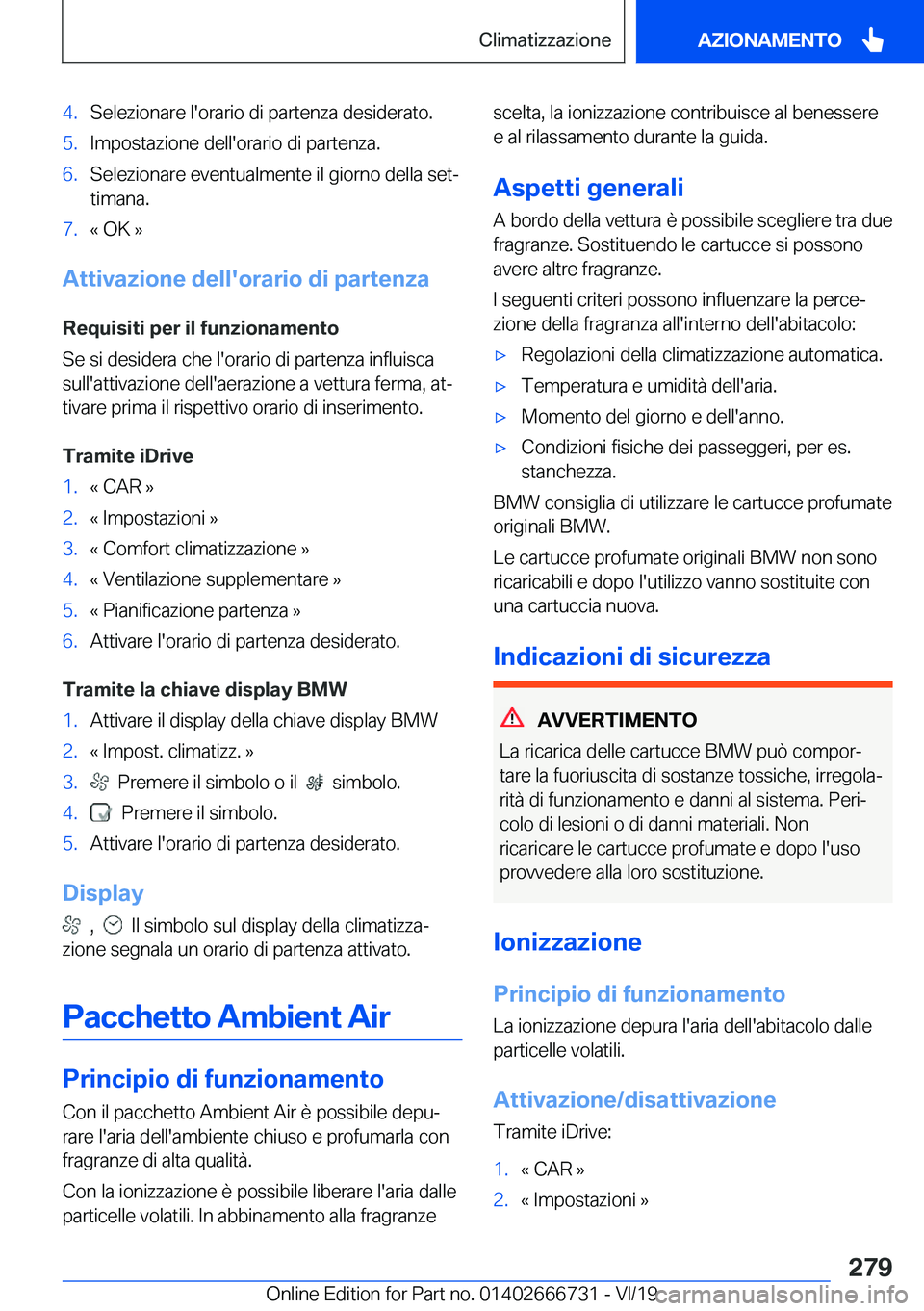 BMW M5 2020  Libretti Di Uso E manutenzione (in Italian) �4�.�S�e�l�e�z�i�o�n�a�r�e��l�'�o�r�a�r�i�o��d�i��p�a�r�t�e�n�z�a��d�e�s�i�d�e�r�a�t�o�.�5�.�I�m�p�o�s�t�a�z�i�o�n�e��d�e�l�l�'�o�r�a�r�i�o��d�i��p�a�r�t�e�n�z�a�.�6�.�S�e�l�e�z�i�o�n�a