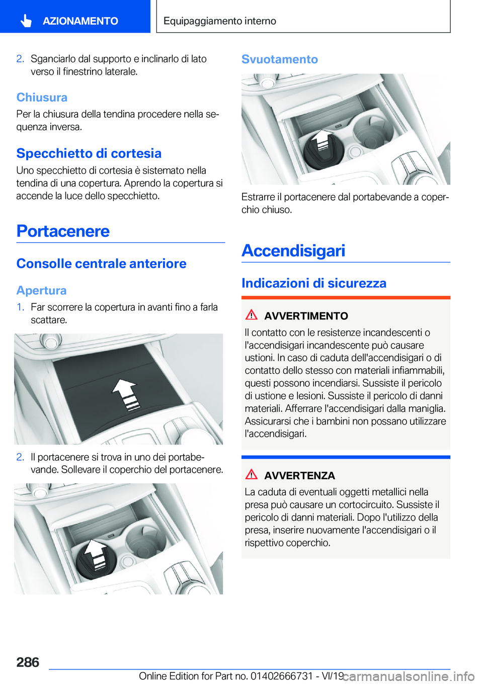 BMW M5 2020  Libretti Di Uso E manutenzione (in Italian) �2�.�S�g�a�n�c�i�a�r�l�o��d�a�l��s�u�p�p�o�r�t�o��e��i�n�c�l�i�n�a�r�l�o��d�i��l�a�t�o�v�e�r�s�o��i�l��f�i�n�e�s�t�r�i�n�o��l�a�t�e�r�a�l�e�.
�C�h�i�u�s�u�r�a
�P�e�r��l�a��c�h�i�u�s�u�r�a�