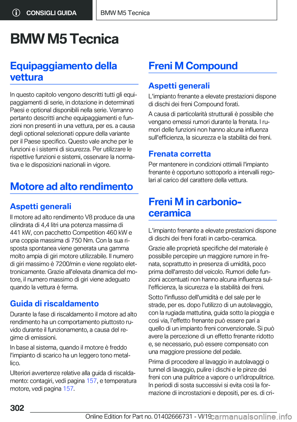 BMW M5 2020  Libretti Di Uso E manutenzione (in Italian) �B�M�W��M�5��T�e�c�n�i�c�a�E�q�u�i�p�a�g�g�i�a�m�e�n�t�o��d�e�l�l�a�v�e�t�t�u�r�a
�I�n��q�u�e�s�t�o��c�a�p�i�t�o�l�o��v�e�n�g�o�n�o��d�e�s�c�r�i�t�t�i��t�u�t�t�i��g�l�i��e�q�u�iª
�p�a�g�g�