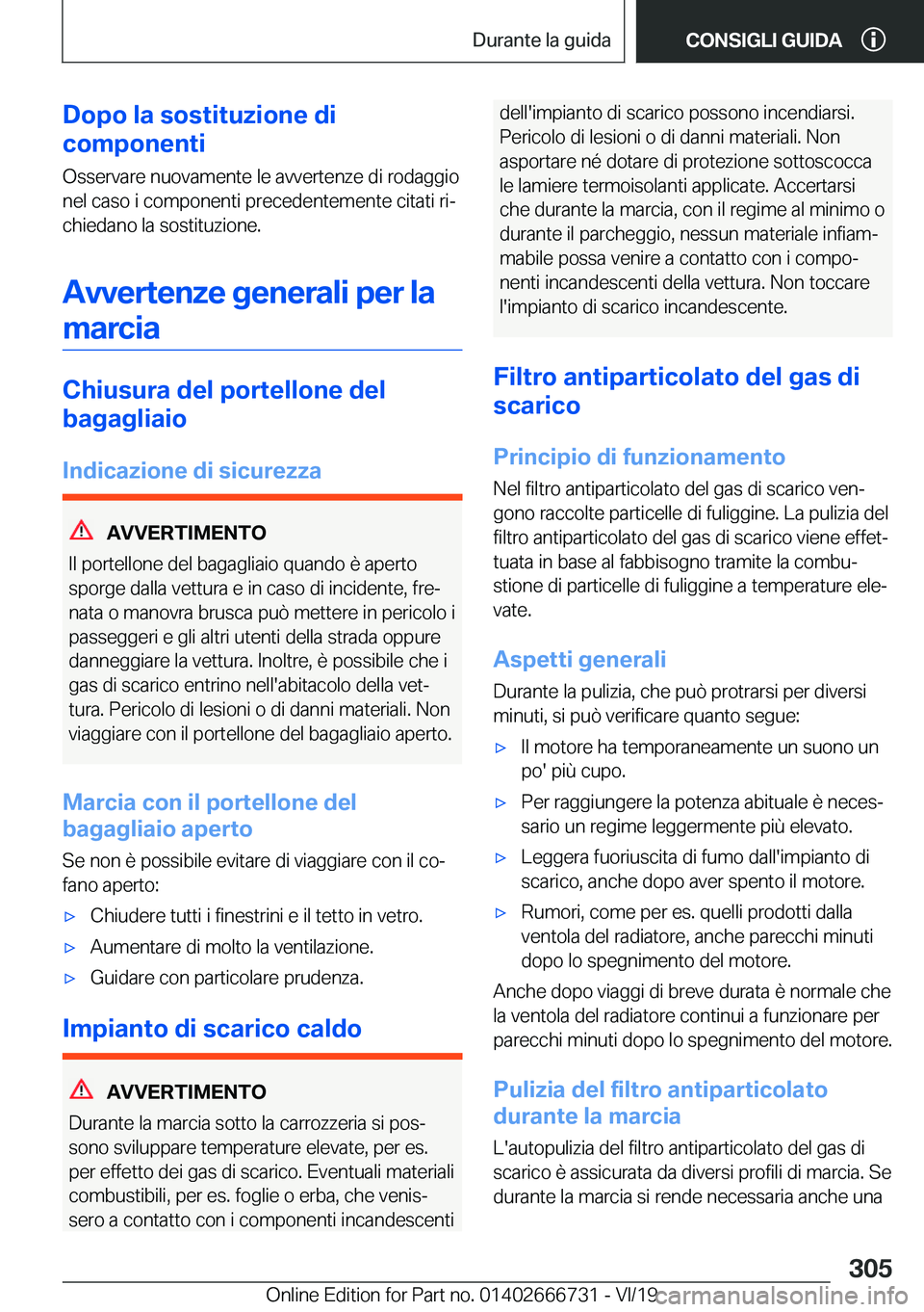 BMW M5 2020  Libretti Di Uso E manutenzione (in Italian) �D�o�p�o��l�a��s�o�s�t�i�t�u�z�i�o�n�e��d�i
�c�o�m�p�o�n�e�n�t�i
�O�s�s�e�r�v�a�r�e��n�u�o�v�a�m�e�n�t�e��l�e��a�v�v�e�r�t�e�n�z�e��d�i��r�o�d�a�g�g�i�o
�n�e�l��c�a�s�o��i��c�o�m�p�o�n�e�n�