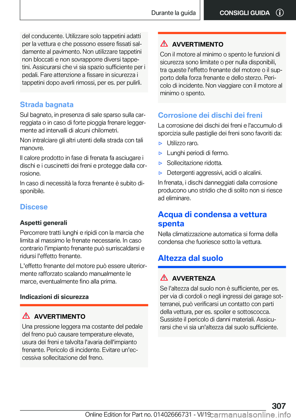 BMW M5 2020  Libretti Di Uso E manutenzione (in Italian) �d�e�l��c�o�n�d�u�c�e�n�t�e�.��U�t�i�l�i�z�z�a�r�e��s�o�l�o��t�a�p�p�e�t�i�n�i��a�d�a�t�t�i
�p�e�r��l�a��v�e�t�t�u�r�a��e��c�h�e��p�o�s�s�o�n�o��e�s�s�e�r�e��f�i�s�s�a�t�i��s�a�lª
�d�a�