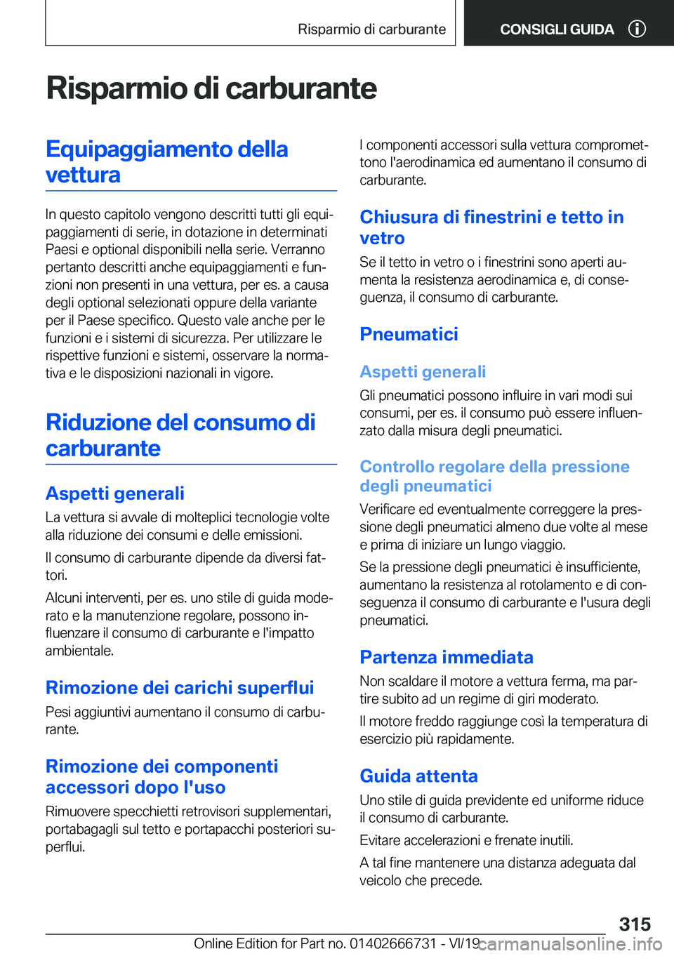 BMW M5 2020  Libretti Di Uso E manutenzione (in Italian) �R�i�s�p�a�r�m�i�o��d�i��c�a�r�b�u�r�a�n�t�e�E�q�u�i�p�a�g�g�i�a�m�e�n�t�o��d�e�l�l�a�v�e�t�t�u�r�a
�I�n��q�u�e�s�t�o��c�a�p�i�t�o�l�o��v�e�n�g�o�n�o��d�e�s�c�r�i�t�t�i��t�u�t�t�i��g�l�i��e�