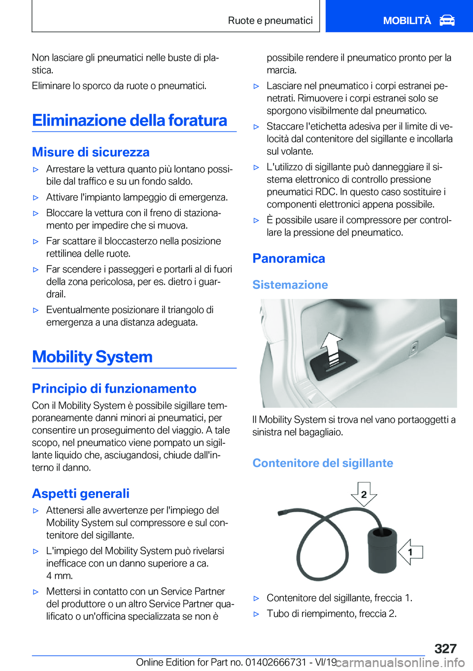 BMW M5 2020  Libretti Di Uso E manutenzione (in Italian) �N�o�n��l�a�s�c�i�a�r�e��g�l�i��p�n�e�u�m�a�t�i�c�i��n�e�l�l�e��b�u�s�t�e��d�i��p�l�aª
�s�t�i�c�a�.
�E�l�i�m�i�n�a�r�e��l�o��s�p�o�r�c�o��d�a��r�u�o�t�e��o��p�n�e�u�m�a�t�i�c�i�.
�E�l�i