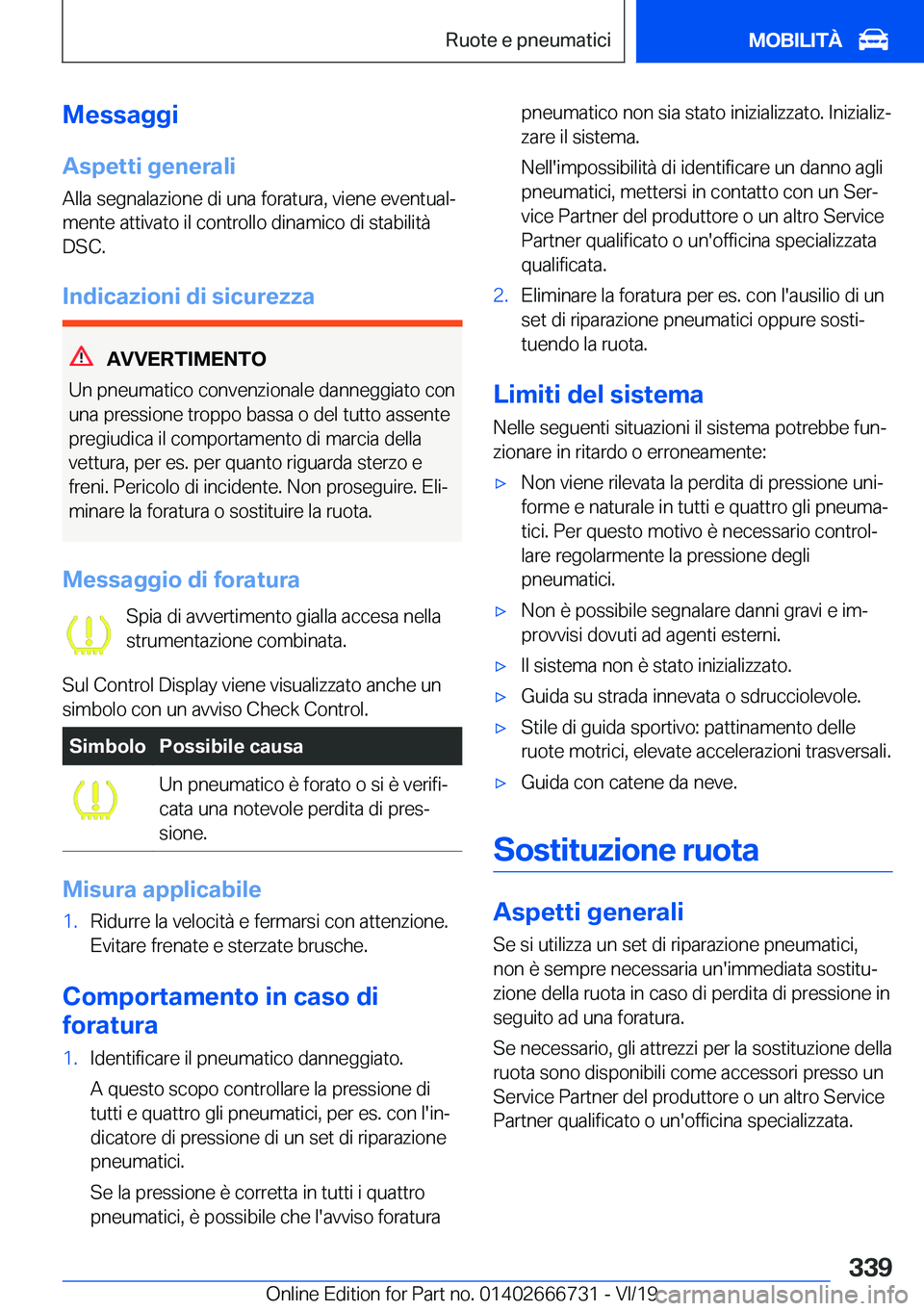 BMW M5 2020  Libretti Di Uso E manutenzione (in Italian) �M�e�s�s�a�g�g�i
�A�s�p�e�t�t�i��g�e�n�e�r�a�l�i
�A�l�l�a��s�e�g�n�a�l�a�z�i�o�n�e��d�i��u�n�a��f�o�r�a�t�u�r�a�,��v�i�e�n�e��e�v�e�n�t�u�a�lª �m�e�n�t�e��a�t�t�i�v�a�t�o��i�l��c�o�n�t�r�o