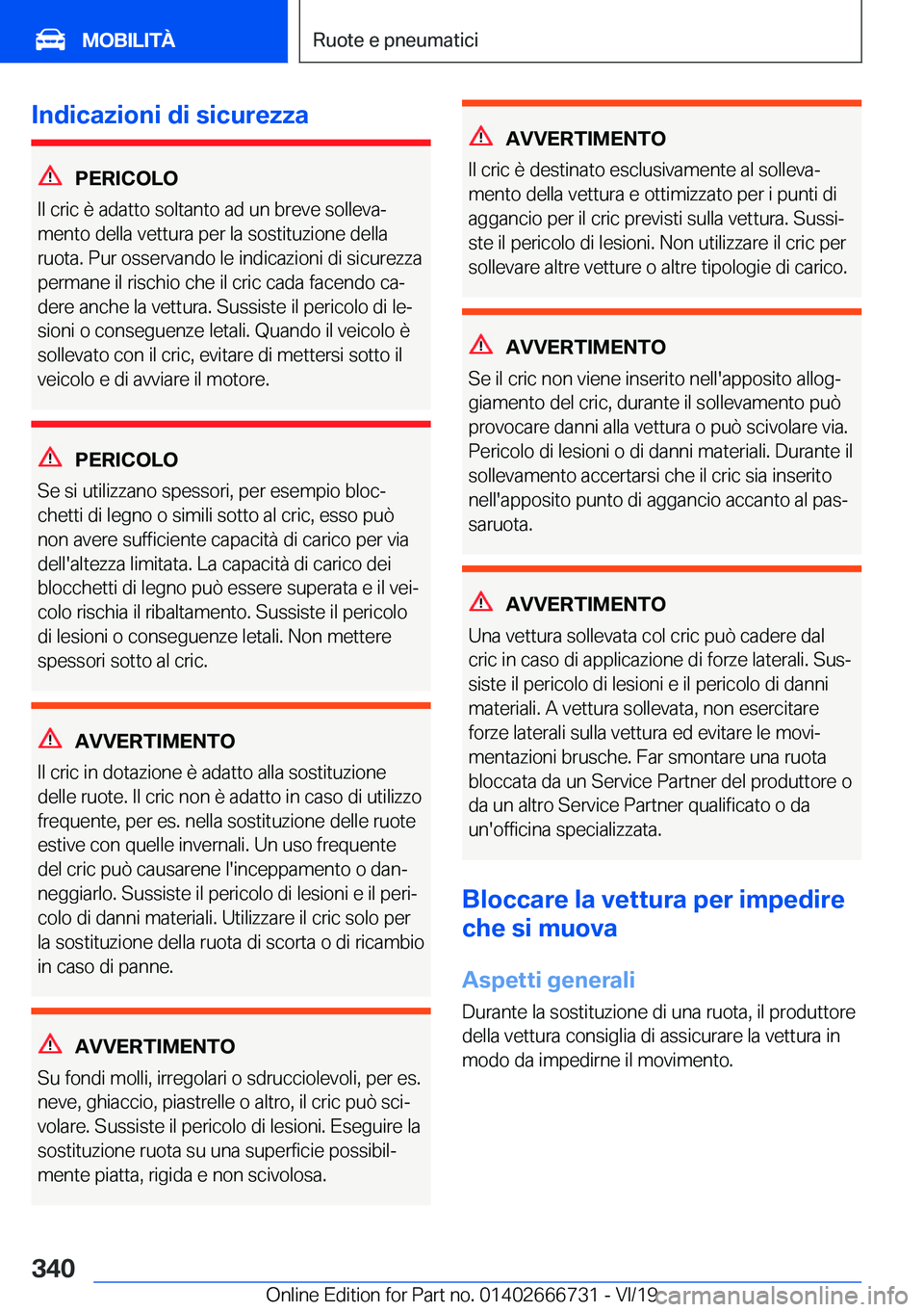 BMW M5 2020  Libretti Di Uso E manutenzione (in Italian) �I�n�d�i�c�a�z�i�o�n�i��d�i��s�i�c�u�r�e�z�z�a
�P�E�R�I�C�O�L�O
�I�l��c�r�i�c��è��a�d�a�t�t�o��s�o�l�t�a�n�t�o��a�d��u�n��b�r�e�v�e��s�o�l�l�e�v�aª
�m�e�n�t�o��d�e�l�l�a��v�e�t�t�u�r�a�