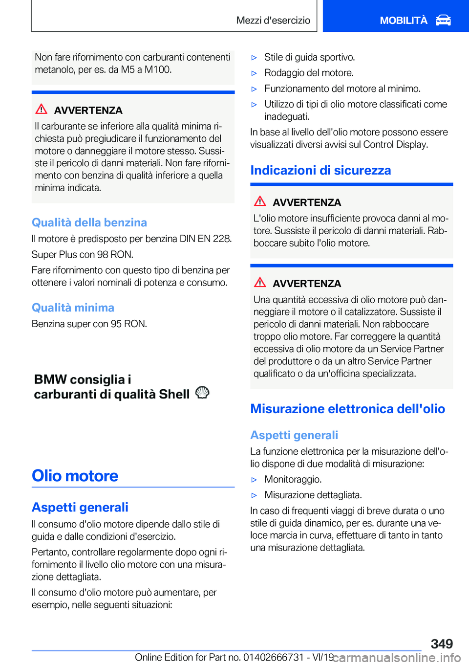 BMW M5 2020  Libretti Di Uso E manutenzione (in Italian) �N�o�n��f�a�r�e��r�i�f�o�r�n�i�m�e�n�t�o��c�o�n��c�a�r�b�u�r�a�n�t�i��c�o�n�t�e�n�e�n�t�i
�m�e�t�a�n�o�l�o�,��p�e�r��e�s�.��d�a��M�5��a��M�1�0�0�.
�A�V�V�E�R�T�E�N�Z�A
�I�l��c�a�r�b�u�r�a�