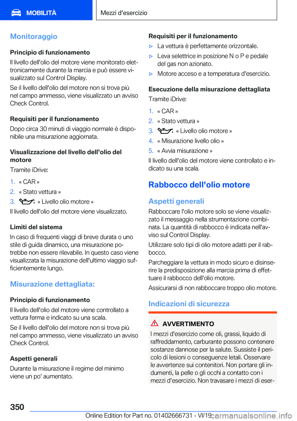 BMW M5 2020  Libretti Di Uso E manutenzione (in Italian) �M�o�n�i�t�o�r�a�g�g�i�o
�P�r�i�n�c�i�p�i�o��d�i��f�u�n�z�i�o�n�a�m�e�n�t�o
�I�l��l�i�v�e�l�l�o��d�e�l�l�'�o�l�i�o��d�e�l��m�o�t�o�r�e��v�i�e�n�e��m�o�n�i�t�o�r�a�t�o��e�l�e�tª �t�r�o�n