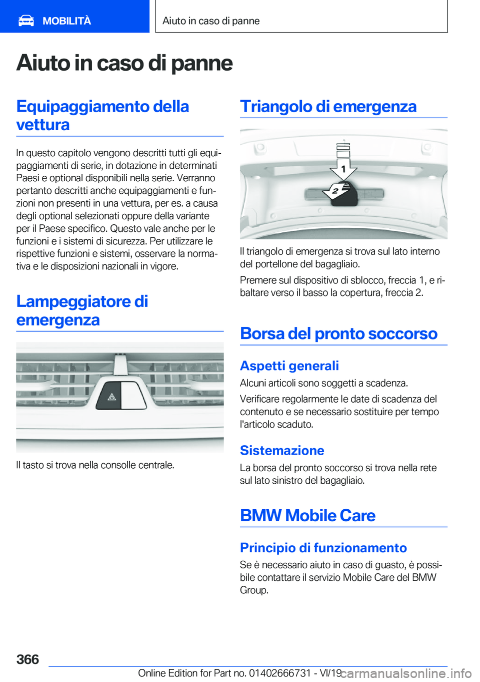 BMW M5 2020  Libretti Di Uso E manutenzione (in Italian) �A�i�u�t�o��i�n��c�a�s�o��d�i��p�a�n�n�e�E�q�u�i�p�a�g�g�i�a�m�e�n�t�o��d�e�l�l�a�v�e�t�t�u�r�a
�I�n��q�u�e�s�t�o��c�a�p�i�t�o�l�o��v�e�n�g�o�n�o��d�e�s�c�r�i�t�t�i��t�u�t�t�i��g�l�i��e�q�
