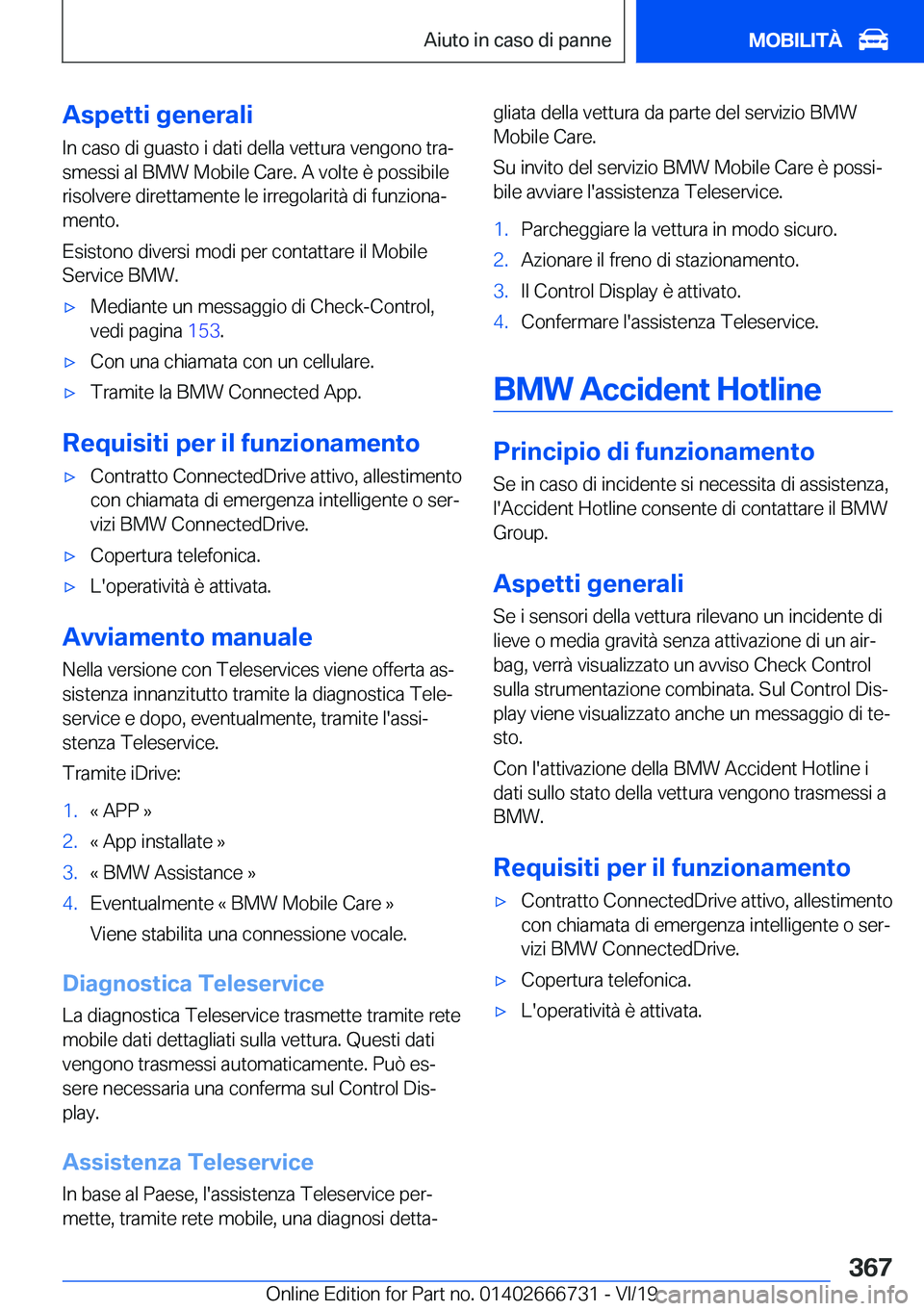 BMW M5 2020  Libretti Di Uso E manutenzione (in Italian) �A�s�p�e�t�t�i��g�e�n�e�r�a�l�i
�I�n��c�a�s�o��d�i��g�u�a�s�t�o��i��d�a�t�i��d�e�l�l�a��v�e�t�t�u�r�a��v�e�n�g�o�n�o��t�r�aª
�s�m�e�s�s�i��a�l��B�M�W��M�o�b�i�l�e��C�a�r�e�.��A��v�o�