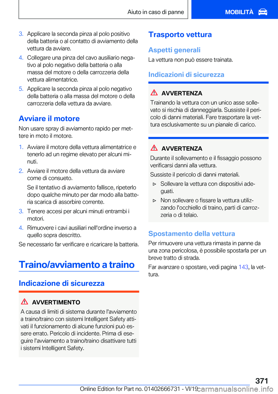 BMW M5 2020  Libretti Di Uso E manutenzione (in Italian) �3�.�A�p�p�l�i�c�a�r�e��l�a��s�e�c�o�n�d�a��p�i�n�z�a��a�l��p�o�l�o��p�o�s�i�t�i�v�o�d�e�l�l�a��b�a�t�t�e�r�i�a��o��a�l��c�o�n�t�a�t�t�o��d�i��a�v�v�i�a�m�e�n�t�o��d�e�l�l�a
�v�e�t�t�u�r�
