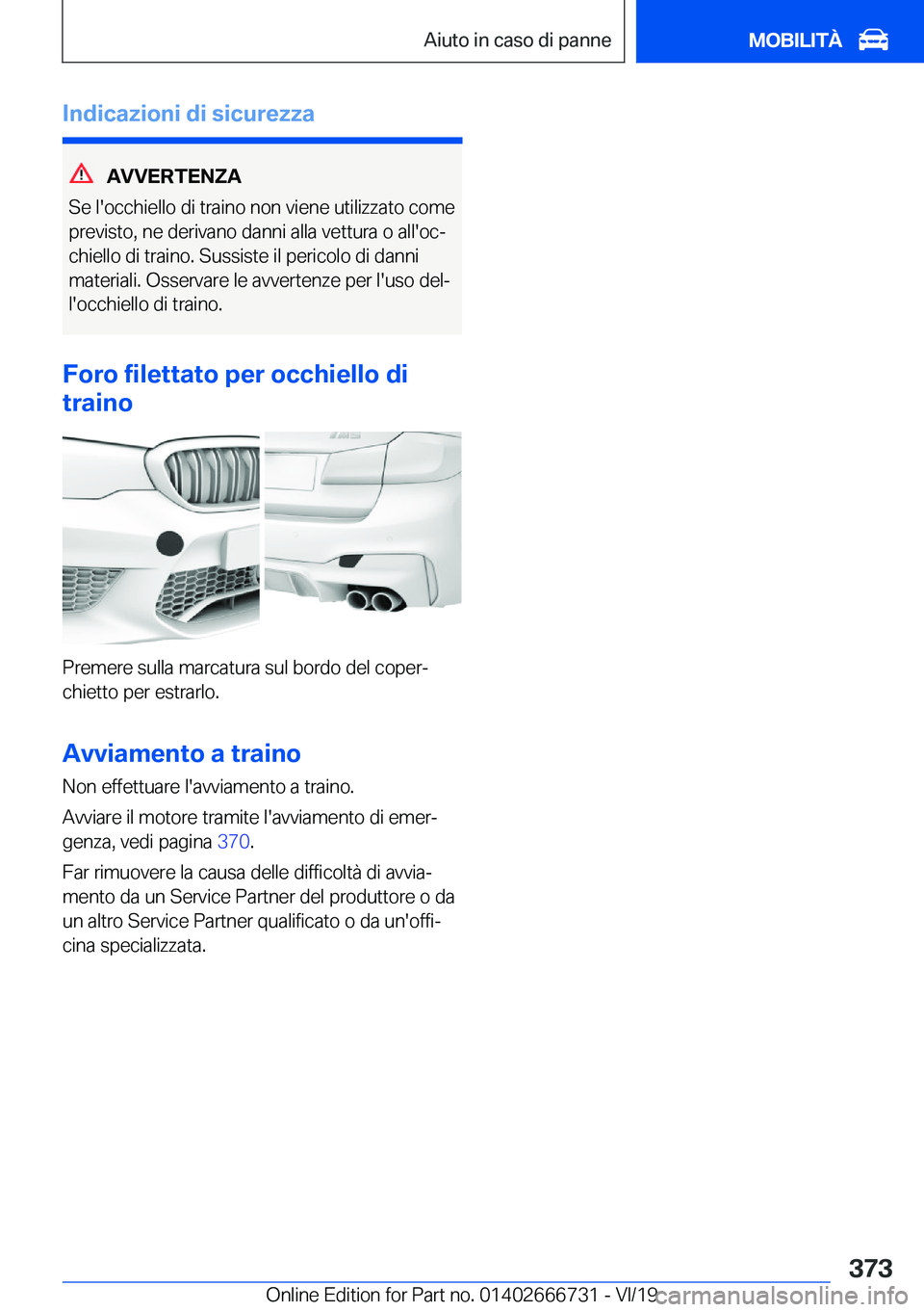 BMW M5 2020  Libretti Di Uso E manutenzione (in Italian) �I�n�d�i�c�a�z�i�o�n�i��d�i��s�i�c�u�r�e�z�z�a
�A�V�V�E�R�T�E�N�Z�A
�S�e��l�'�o�c�c�h�i�e�l�l�o��d�i��t�r�a�i�n�o��n�o�n��v�i�e�n�e��u�t�i�l�i�z�z�a�t�o��c�o�m�e
�p�r�e�v�i�s�t�o�,��n�e�