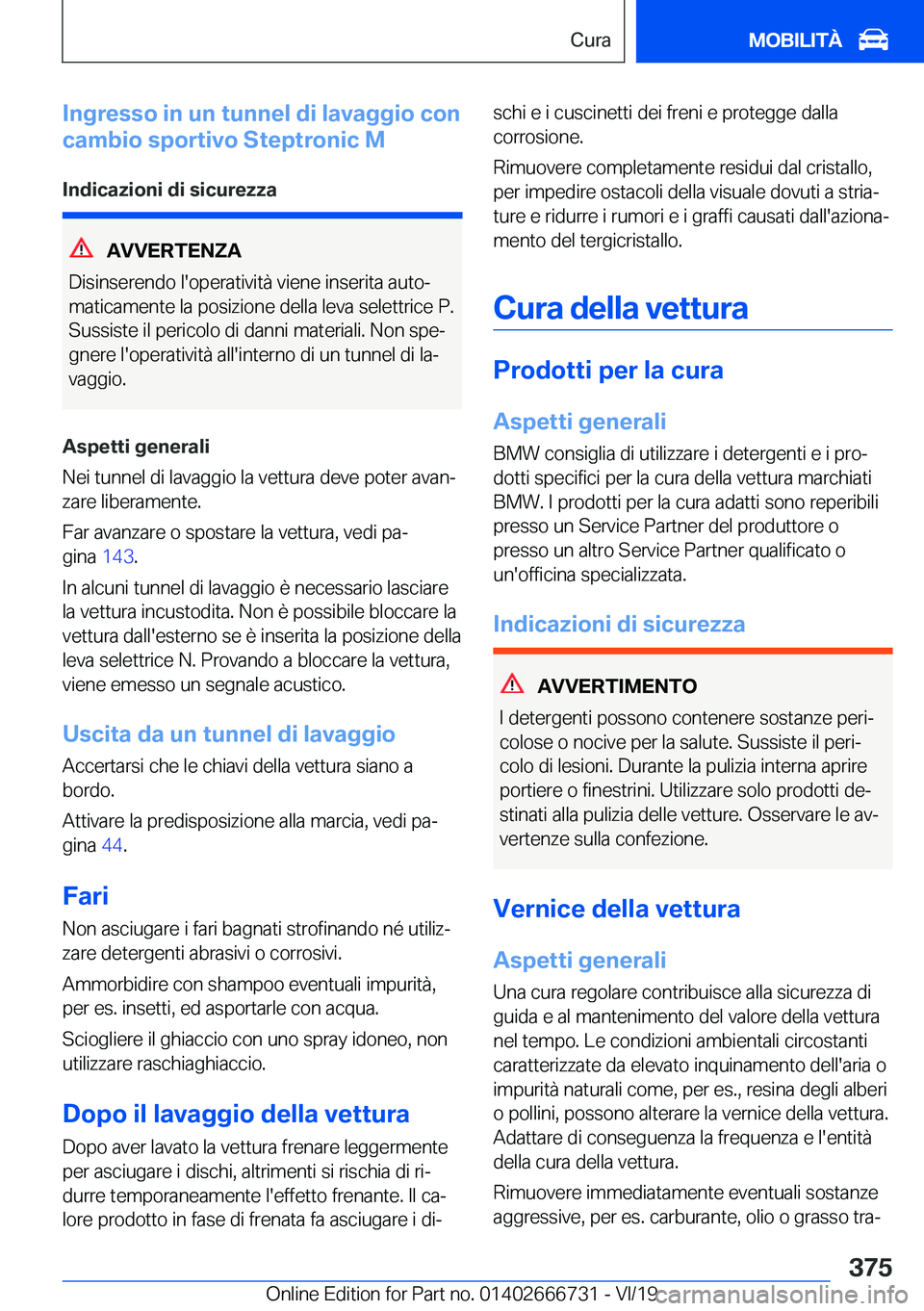 BMW M5 2020  Libretti Di Uso E manutenzione (in Italian) �I�n�g�r�e�s�s�o��i�n��u�n��t�u�n�n�e�l��d�i��l�a�v�a�g�g�i�o��c�o�n
�c�a�m�b�i�o��s�p�o�r�t�i�v�o��S�t�e�p�t�r�o�n�i�c��M
�I�n�d�i�c�a�z�i�o�n�i��d�i��s�i�c�u�r�e�z�z�a
�A�V�V�E�R�T�E�N�Z�