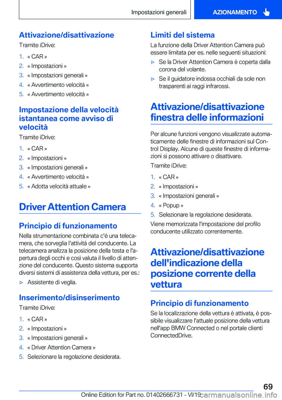 BMW M5 2020  Libretti Di Uso E manutenzione (in Italian) �A�t�t�i�v�a�z�i�o�n�e�/�d�i�s�a�t�t�i�v�a�z�i�o�n�e�T�r�a�m�i�t�e��i�D�r�i�v�e�:�1�.�«��C�A�R��{�2�.�«��I�m�p�o�s�t�a�z�i�o�n�i��{�3�.�«��I�m�p�o�s�t�a�z�i�o�n�i��g�e�n�e�r�a�l�i��{�4�.�«