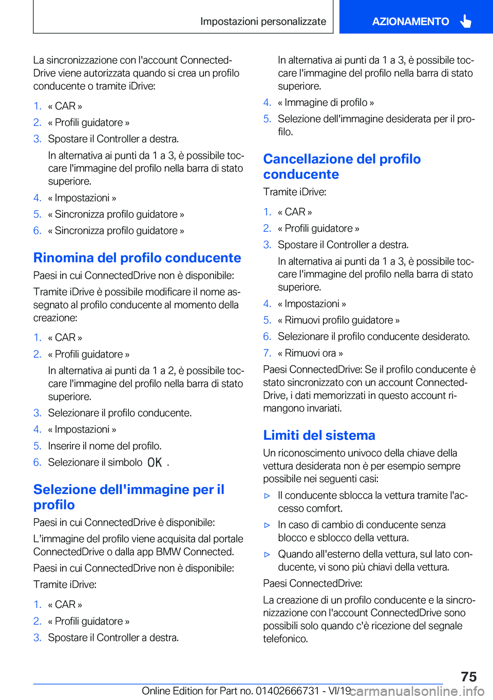 BMW M5 2020  Libretti Di Uso E manutenzione (in Italian) �L�a��s�i�n�c�r�o�n�i�z�z�a�z�i�o�n�e��c�o�n��l�'�a�c�c�o�u�n�t��C�o�n�n�e�c�t�e�dª
�D�r�i�v�e��v�i�e�n�e��a�u�t�o�r�i�z�z�a�t�a��q�u�a�n�d�o��s�i��c�r�e�a��u�n��p�r�o�f�i�l�o �c�o�n�