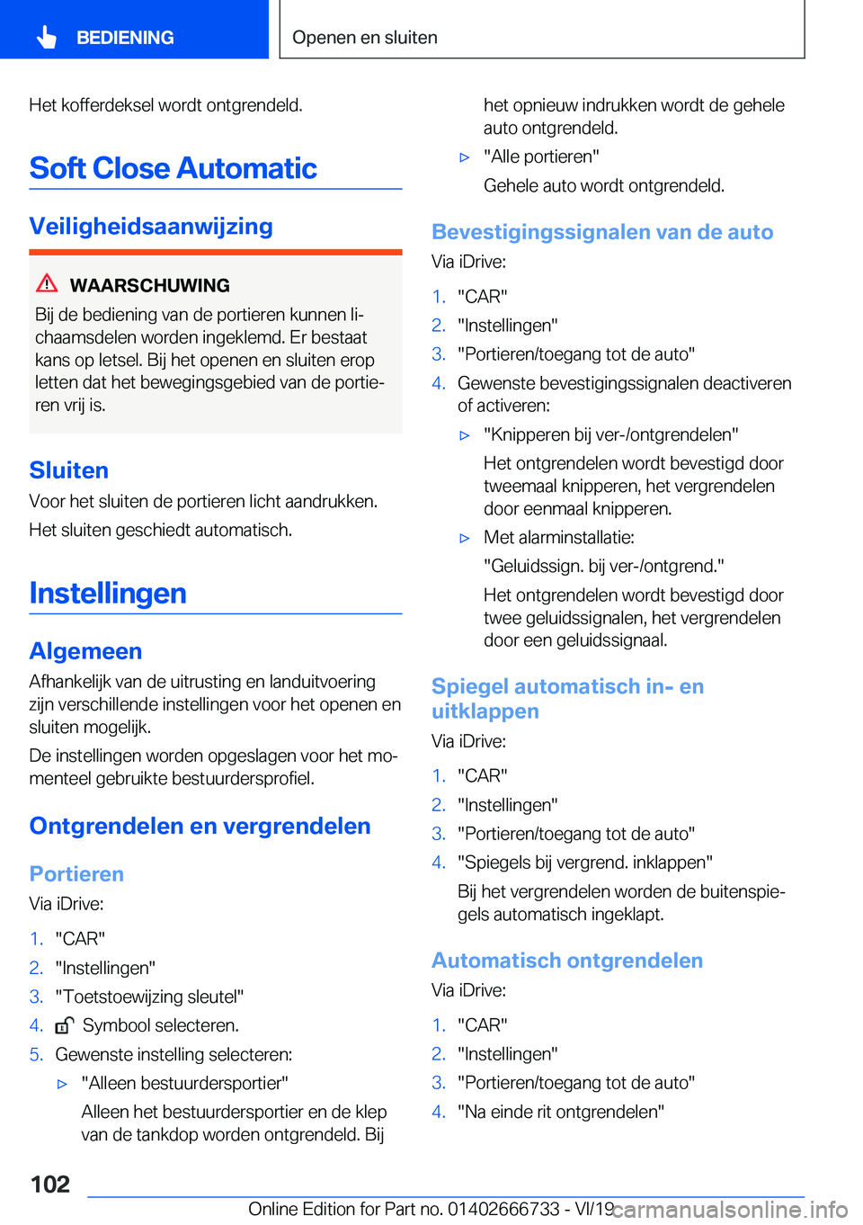 BMW M5 2020  Instructieboekjes (in Dutch) �H�e�t��k�o�f�f�e�r�d�e�k�s�e�l��w�o�r�d�t��o�n�t�g�r�e�n�d�e�l�d�.�S�o�f�t��C�l�o�s�e��A�u�t�o�m�a�t�i�c
�V�e�i�l�i�g�h�e�i�d�s�a�a�n�w�i�j�z�i�n�g
�W�A�A�R�S�C�H�U�W�I�N�G
�B�i�j��d�e��b�e�d�