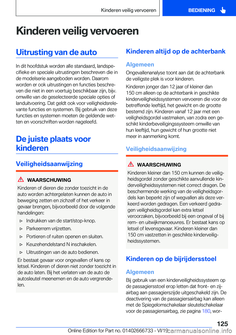 BMW M5 2020  Instructieboekjes (in Dutch) �K�i�n�d�e�r�e�n��v�e�i�l�i�g��v�e�r�v�o�e�r�e�n�U�i�t�r�u�s�t�i�n�g��v�a�n��d�e��a�u�t�o
�I�n��d�i�t��h�o�o�f�d�s�t�u�k��w�o�r�d�e�n��a�l�l�e��s�t�a�n�d�a�a�r�d�,��l�a�n�d�s�p�ej�c�i�f�i�