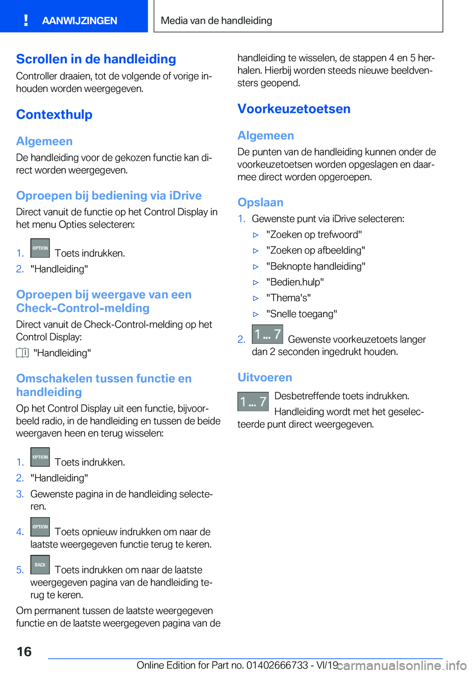 BMW M5 2020  Instructieboekjes (in Dutch) �S�c�r�o�l�l�e�n��i�n��d�e��h�a�n�d�l�e�i�d�i�n�g
�C�o�n�t�r�o�l�l�e�r��d�r�a�a�i�e�n�,��t�o�t��d�e��v�o�l�g�e�n�d�e��o�f��v�o�r�i�g�e��i�nj
�h�o�u�d�e�n��w�o�r�d�e�n��w�e�e�r�g�e�g�e�v�e
