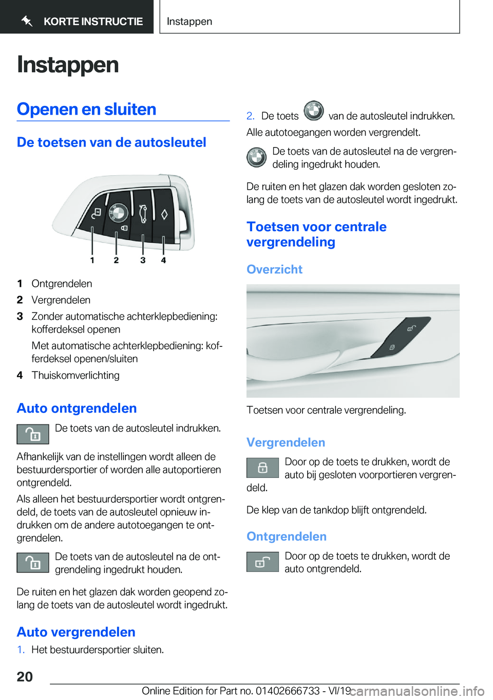 BMW M5 2020  Instructieboekjes (in Dutch) �I�n�s�t�a�p�p�e�n�O�p�e�n�e�n��e�n��s�l�u�i�t�e�n
�D�e��t�o�e�t�s�e�n��v�a�n��d�e��a�u�t�o�s�l�e�u�t�e�l
�1�O�n�t�g�r�e�n�d�e�l�e�n�2�V�e�r�g�r�e�n�d�e�l�e�n�3�Z�o�n�d�e�r��a�u�t�o�m�a�t�i�s�c