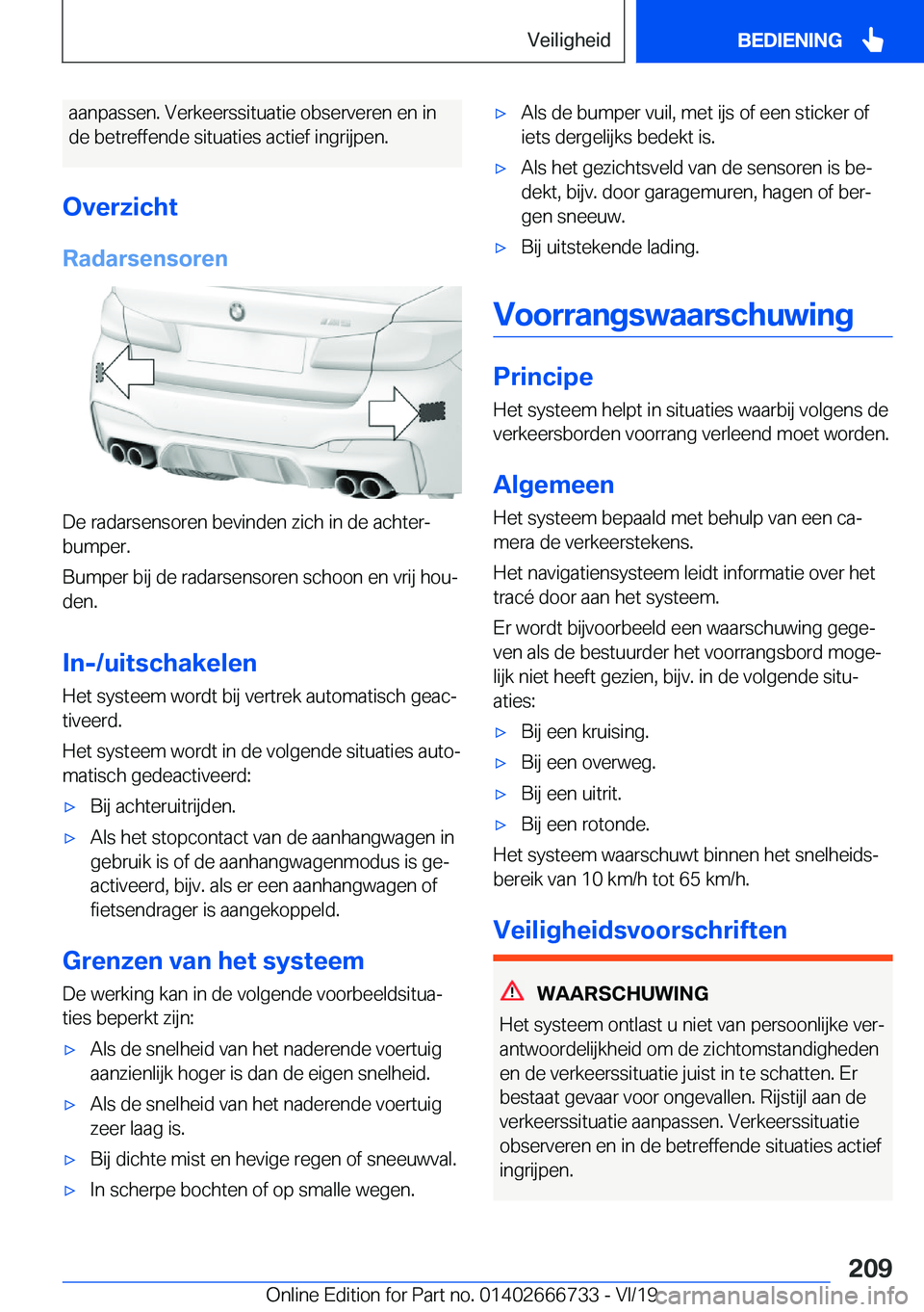 BMW M5 2020  Instructieboekjes (in Dutch) �a�a�n�p�a�s�s�e�n�.��V�e�r�k�e�e�r�s�s�i�t�u�a�t�i�e��o�b�s�e�r�v�e�r�e�n��e�n��i�n�d�e��b�e�t�r�e�f�f�e�n�d�e��s�i�t�u�a�t�i�e�s��a�c�t�i�e�f��i�n�g�r�i�j�p�e�n�.
�O�v�e�r�z�i�c�h�t �R�a�d�a