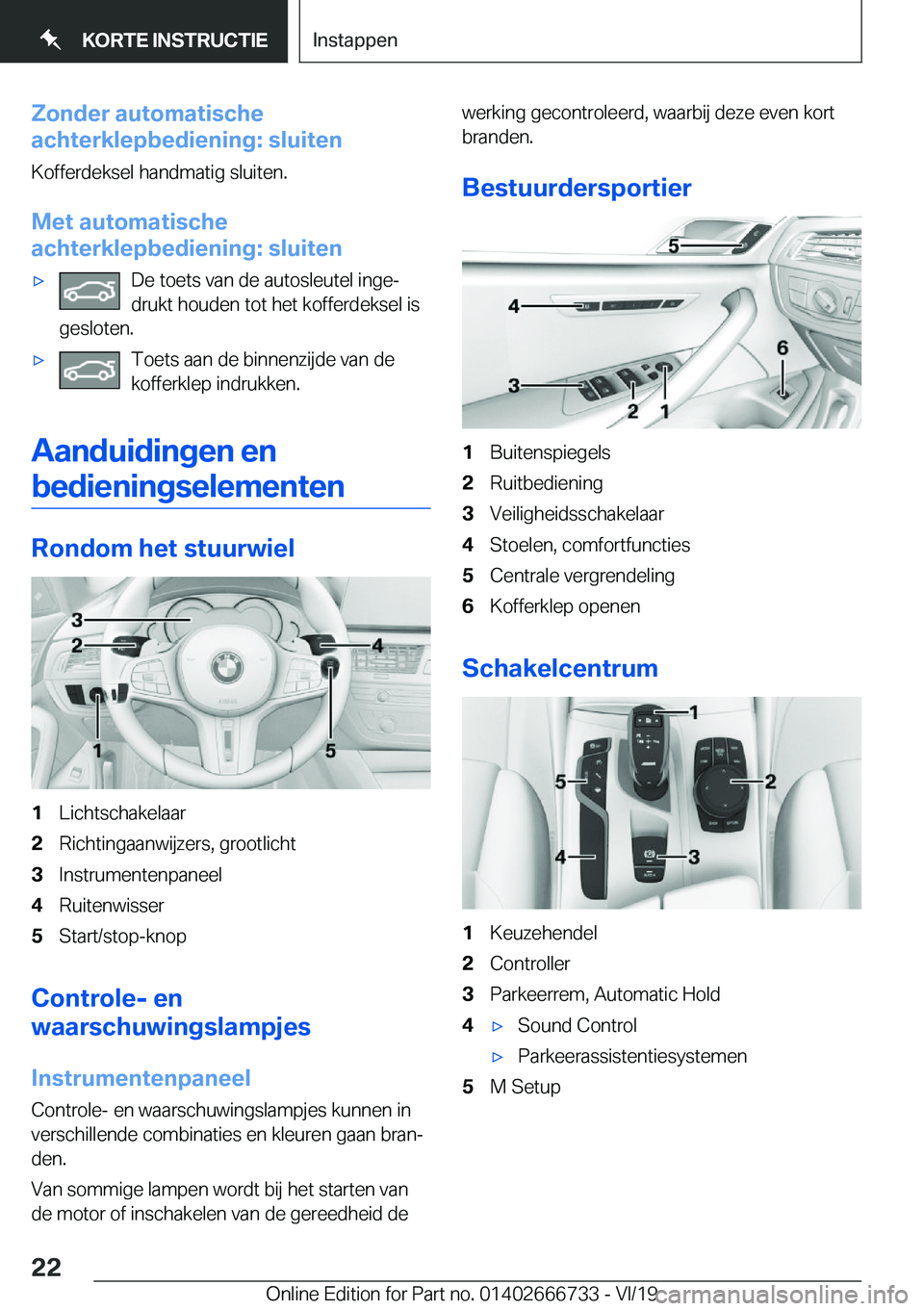 BMW M5 2020  Instructieboekjes (in Dutch) �Z�o�n�d�e�r��a�u�t�o�m�a�t�i�s�c�h�e
�a�c�h�t�e�r�k�l�e�p�b�e�d�i�e�n�i�n�g�:��s�l�u�i�t�e�n
�K�o�f�f�e�r�d�e�k�s�e�l��h�a�n�d�m�a�t�i�g��s�l�u�i�t�e�n�.
�M�e�t��a�u�t�o�m�a�t�i�s�c�h�e
�a�c�h�t