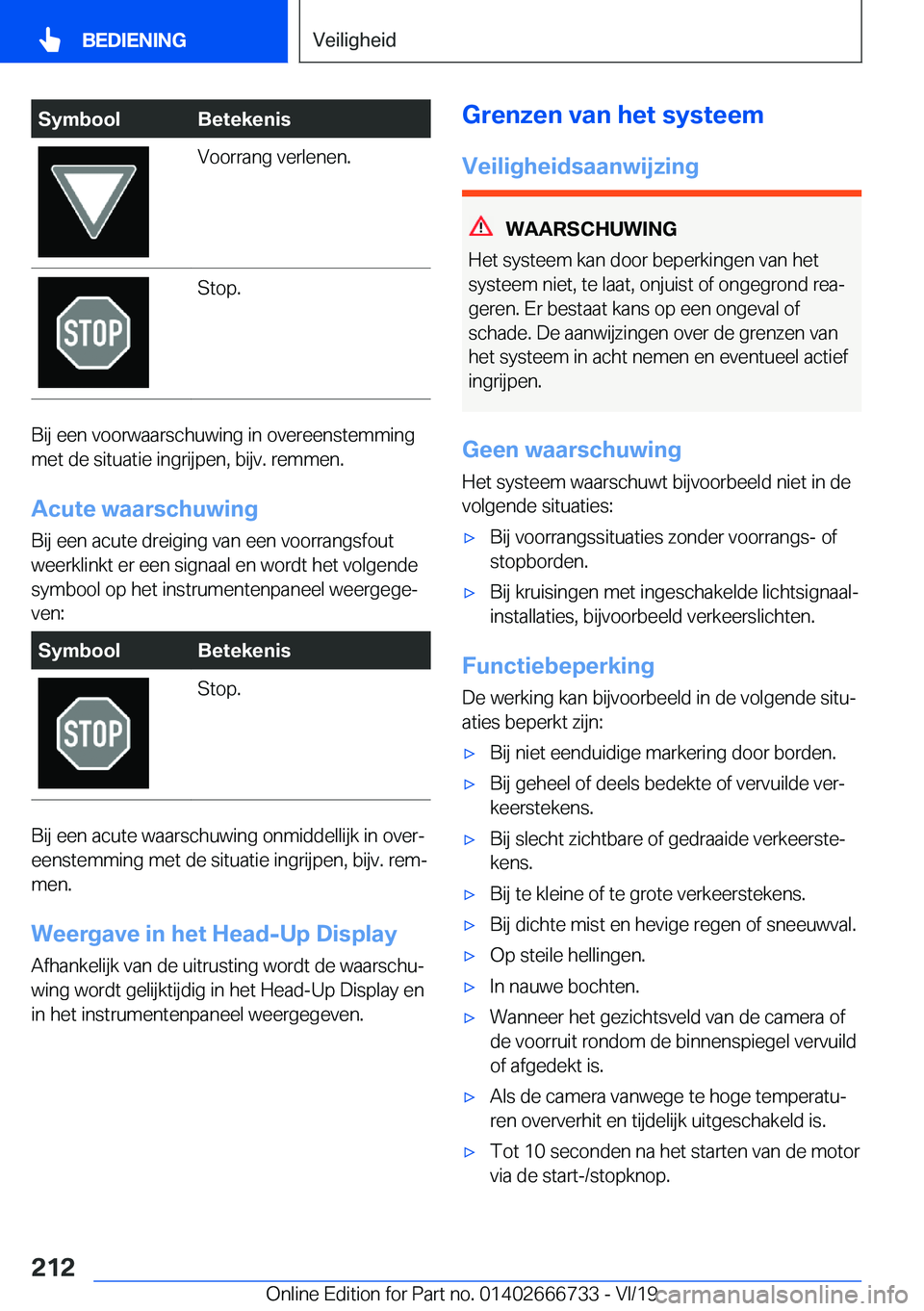 BMW M5 2020  Instructieboekjes (in Dutch) �S�y�m�b�o�o�l�B�e�t�e�k�e�n�i�s�V�o�o�r�r�a�n�g��v�e�r�l�e�n�e�n�.�S�t�o�p�.
�B�i�j��e�e�n��v�o�o�r�w�a�a�r�s�c�h�u�w�i�n�g��i�n��o�v�e�r�e�e�n�s�t�e�m�m�i�n�g�m�e�t��d�e��s�i�t�u�a�t�i�e��i�
