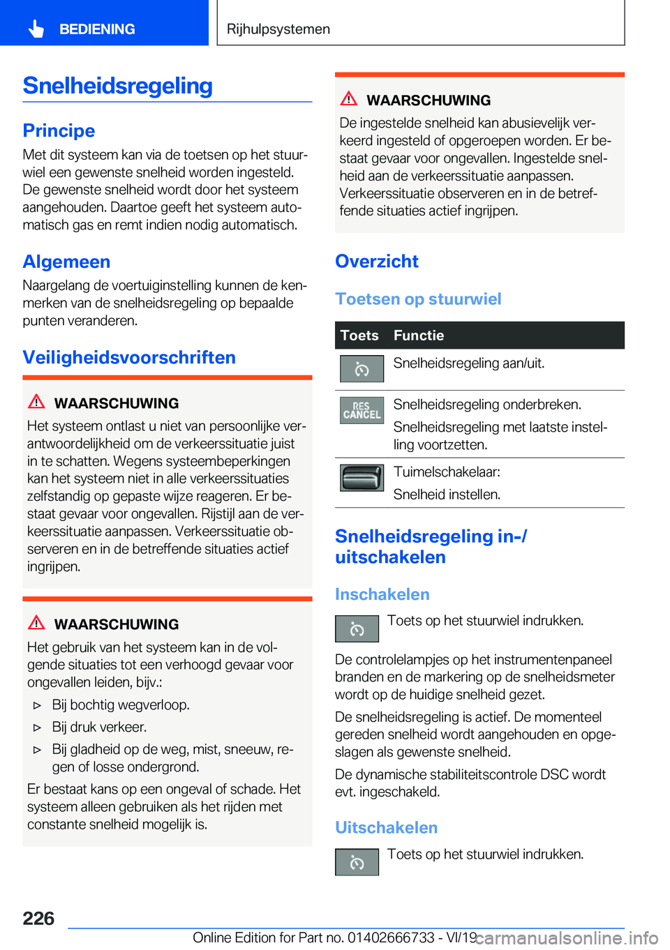 BMW M5 2020  Instructieboekjes (in Dutch) �S�n�e�l�h�e�i�d�s�r�e�g�e�l�i�n�g
�P�r�i�n�c�i�p�e
�M�e�t��d�i�t��s�y�s�t�e�e�m��k�a�n��v�i�a��d�e��t�o�e�t�s�e�n��o�p��h�e�t��s�t�u�u�rj
�w�i�e�l��e�e�n��g�e�w�e�n�s�t�e��s�n�e�l�h�e�i�
