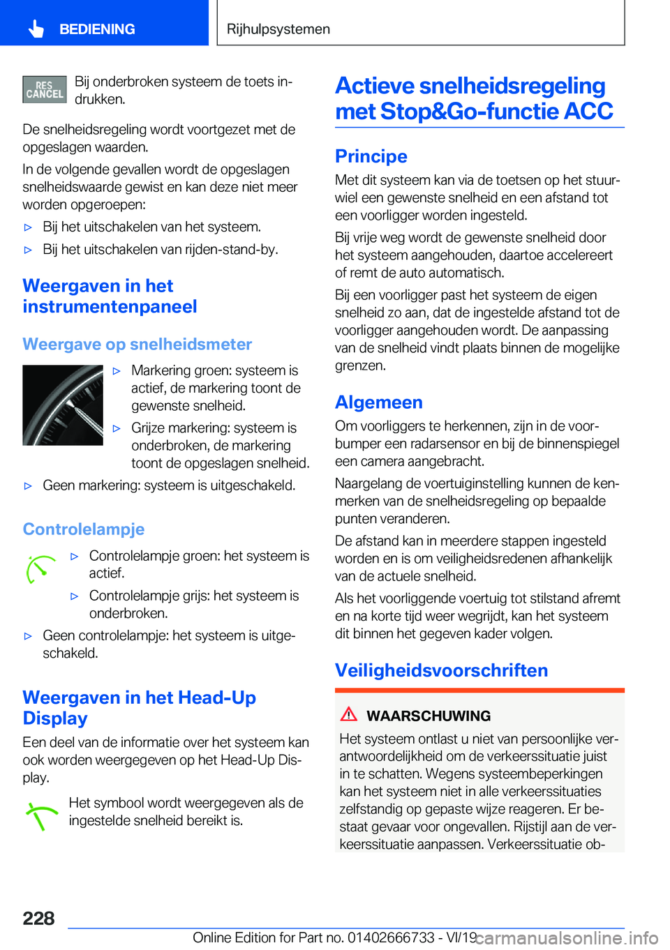 BMW M5 2020  Instructieboekjes (in Dutch) �B�i�j��o�n�d�e�r�b�r�o�k�e�n��s�y�s�t�e�e�m��d�e��t�o�e�t�s��i�nj�d�r�u�k�k�e�n�.
�D�e��s�n�e�l�h�e�i�d�s�r�e�g�e�l�i�n�g��w�o�r�d�t��v�o�o�r�t�g�e�z�e�t��m�e�t��d�e
�o�p�g�e�s�l�a�g�e�n�