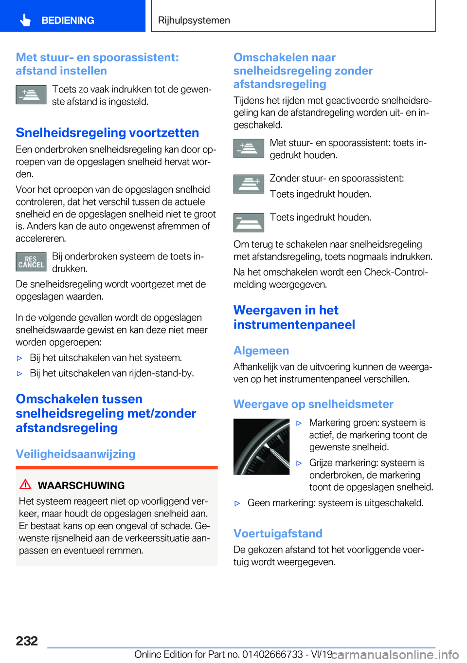 BMW M5 2020  Instructieboekjes (in Dutch) �M�e�t��s�t�u�u�r�-��e�n��s�p�o�o�r�a�s�s�i�s�t�e�n�t�:
�a�f�s�t�a�n�d��i�n�s�t�e�l�l�e�n
�T�o�e�t�s��z�o��v�a�a�k��i�n�d�r�u�k�k�e�n��t�o�t��d�e��g�e�w�e�nj�s�t�e��a�f�s�t�a�n�d��i�s��i