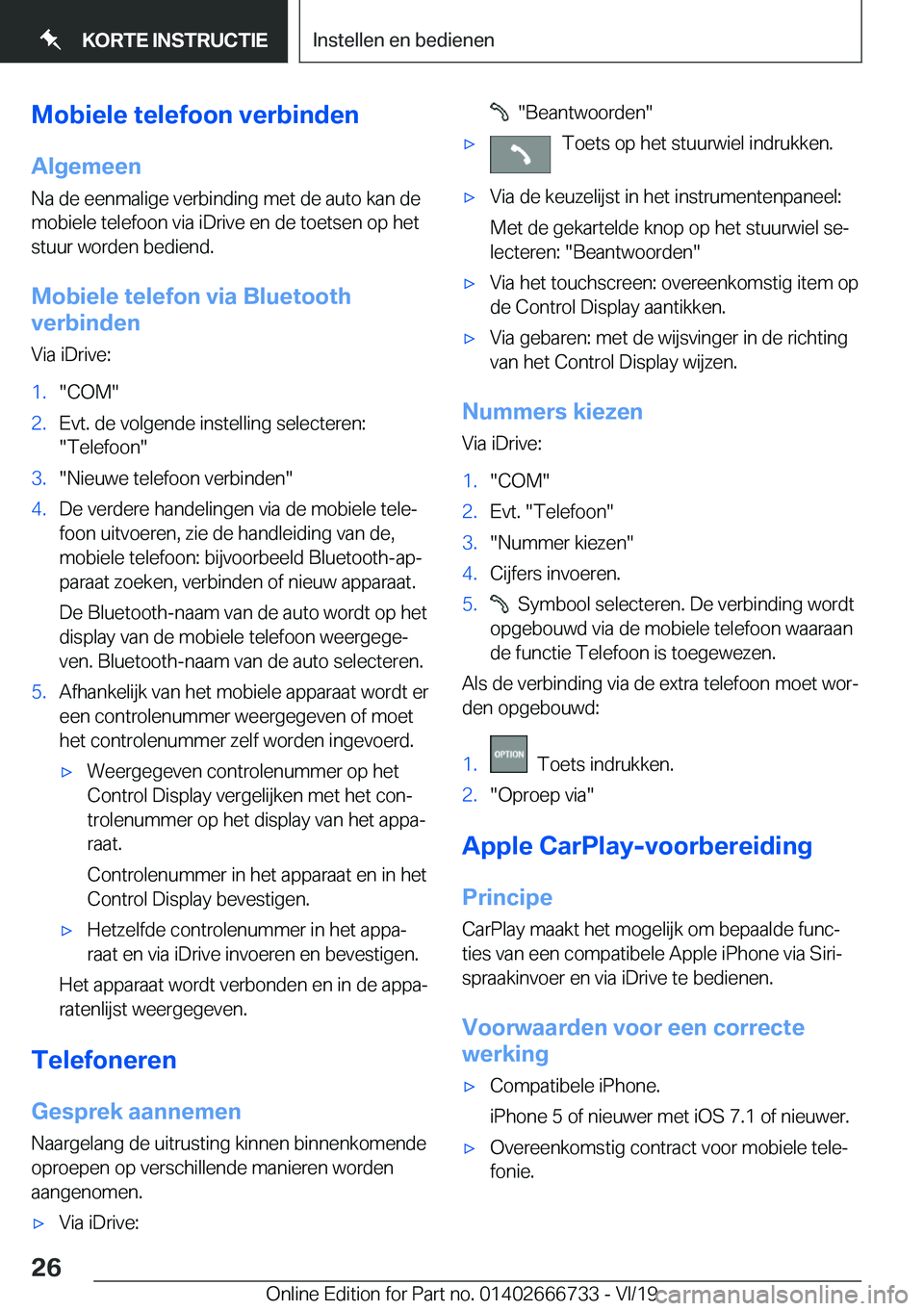 BMW M5 2020  Instructieboekjes (in Dutch) �M�o�b�i�e�l�e��t�e�l�e�f�o�o�n��v�e�r�b�i�n�d�e�n
�A�l�g�e�m�e�e�n �N�a��d�e��e�e�n�m�a�l�i�g�e��v�e�r�b�i�n�d�i�n�g��m�e�t��d�e��a�u�t�o��k�a�n��d�e�m�o�b�i�e�l�e��t�e�l�e�f�o�o�n��v�i�a